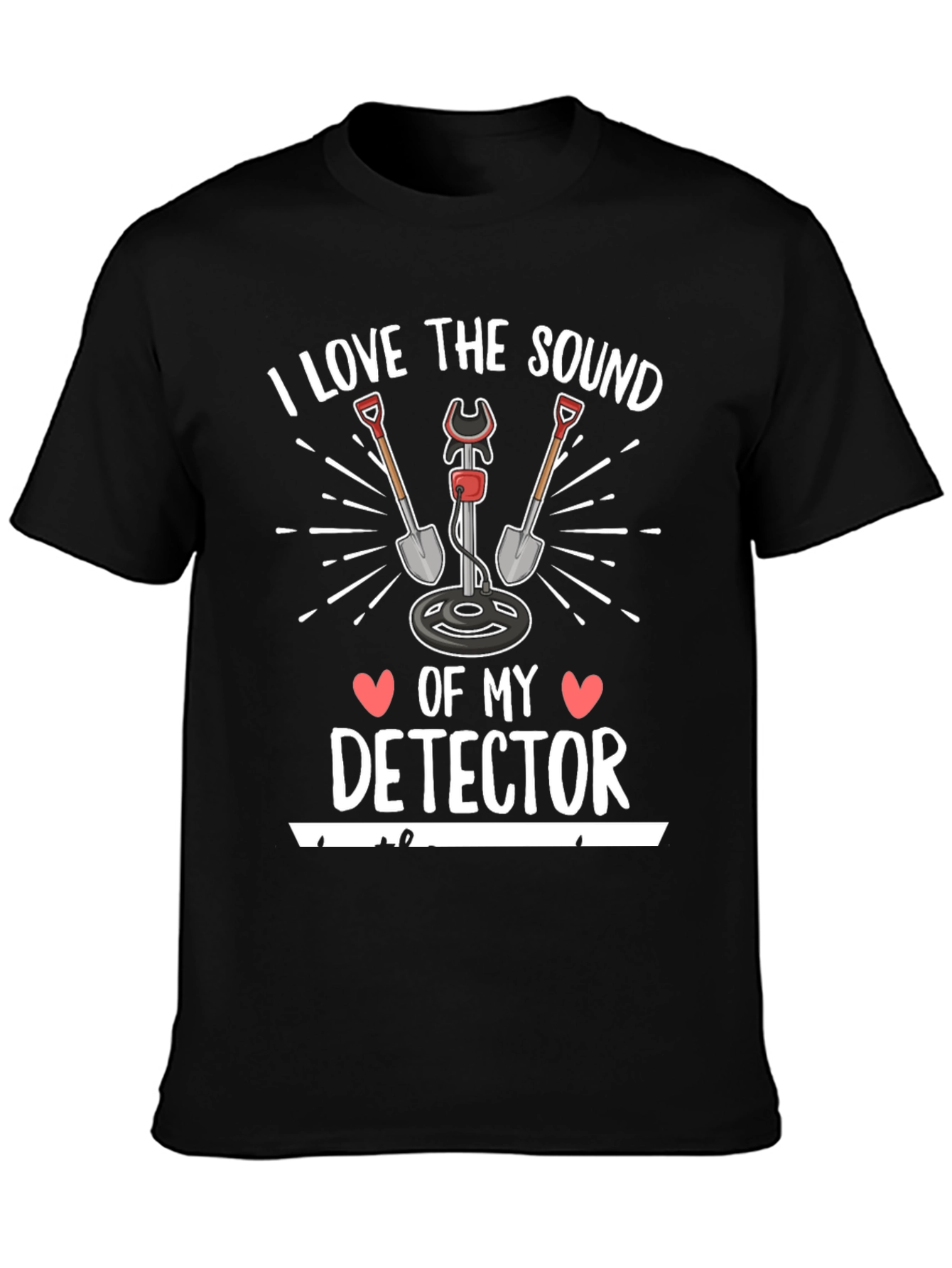 I Love the Sound of My Detector T-Shirt