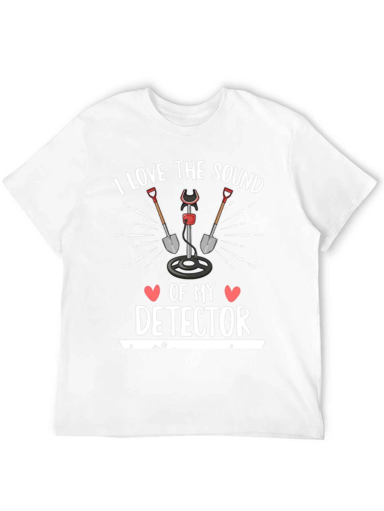 I Love the Sound of My Detector T-Shirt