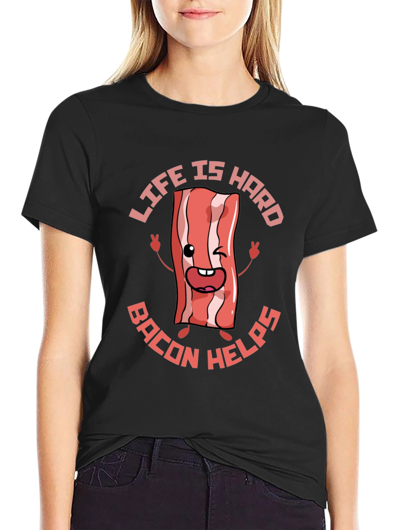 Life Is Hard Bacon Helps Funny T-Shirt