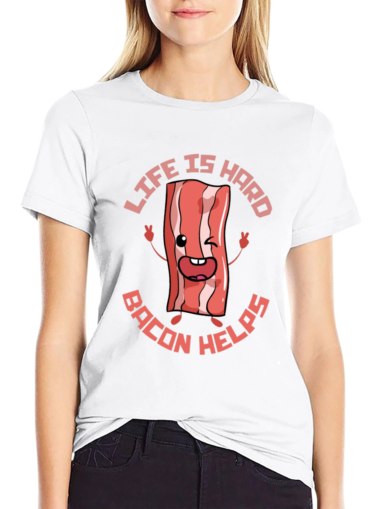 Life Is Hard Bacon Helps Funny T-Shirt