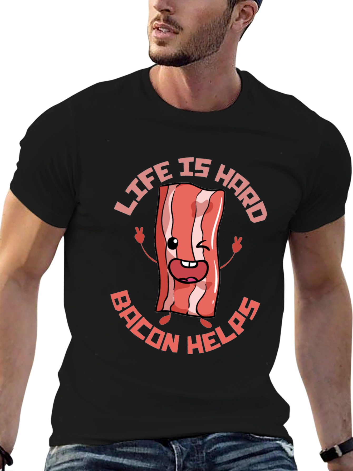 Life Is Hard Bacon Helps Funny T-Shirt