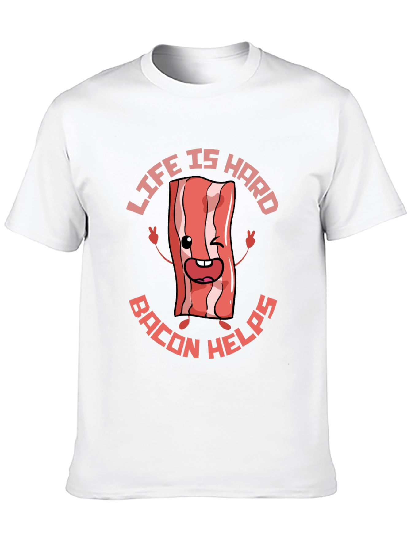 Life Is Hard Bacon Helps Funny T-Shirt