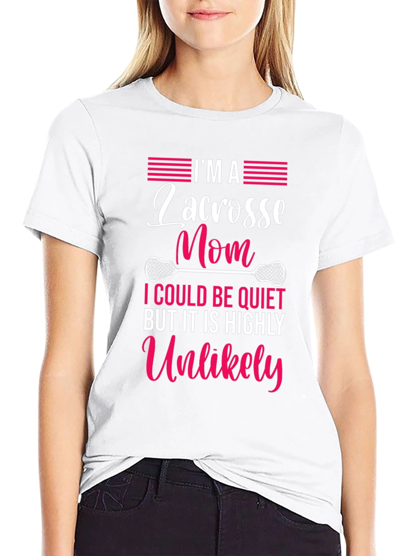 Lacrosse Mom T-Shirt - Highly Unlikely to Be Quiet