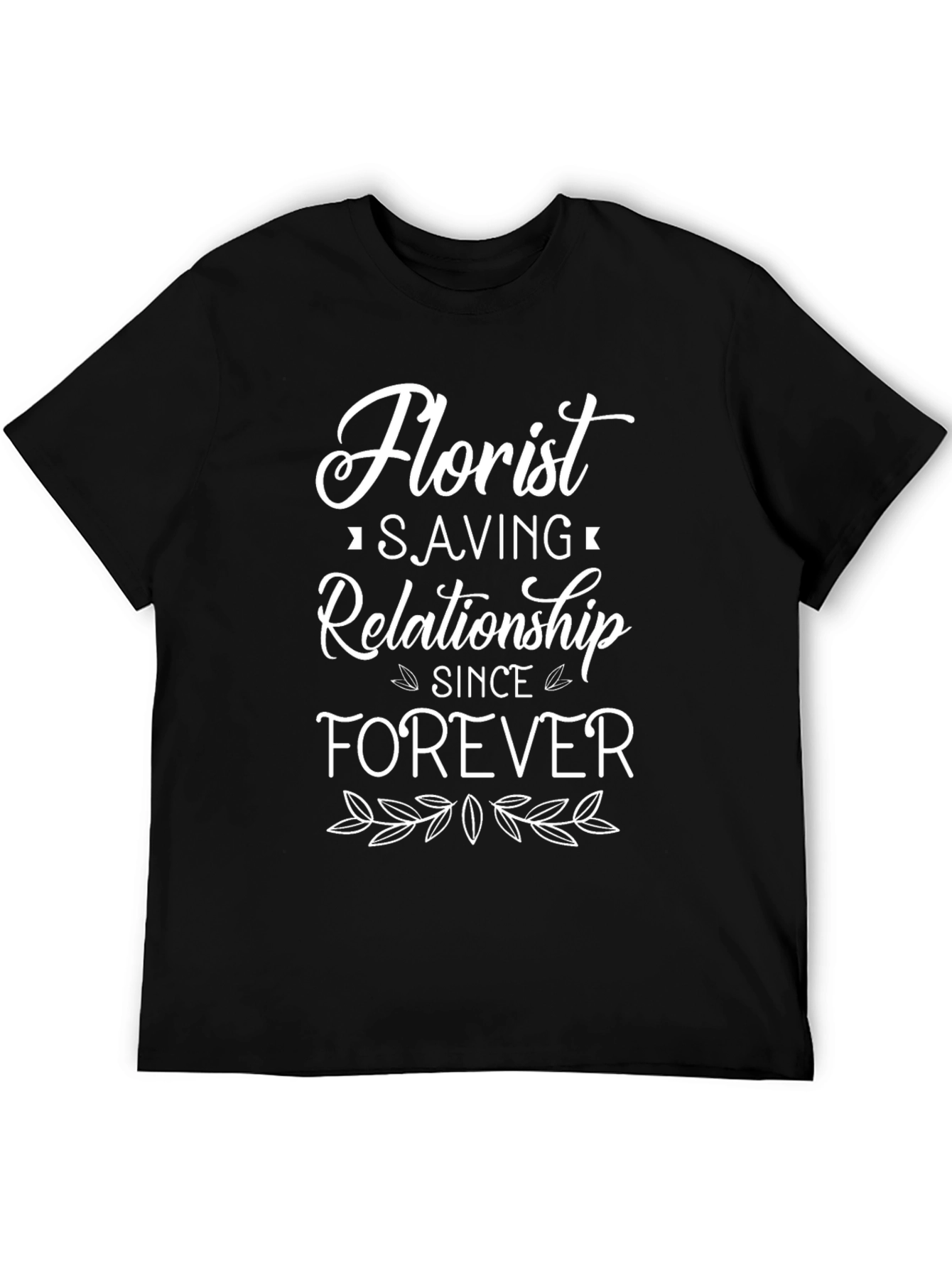 Florist Saving Relationship Forever T-Shirt