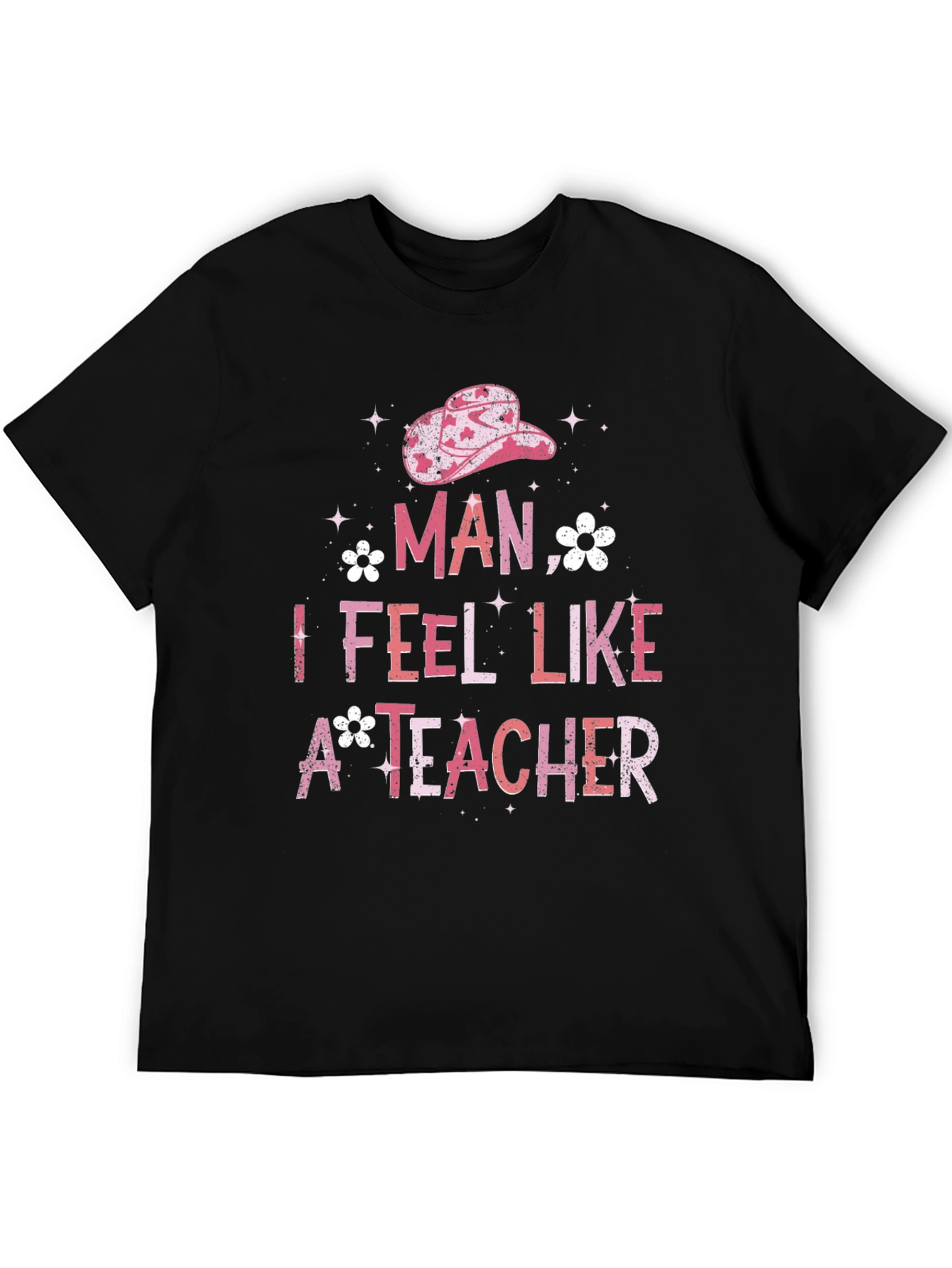 Man I Feel Like A Teacher Graphic Tee