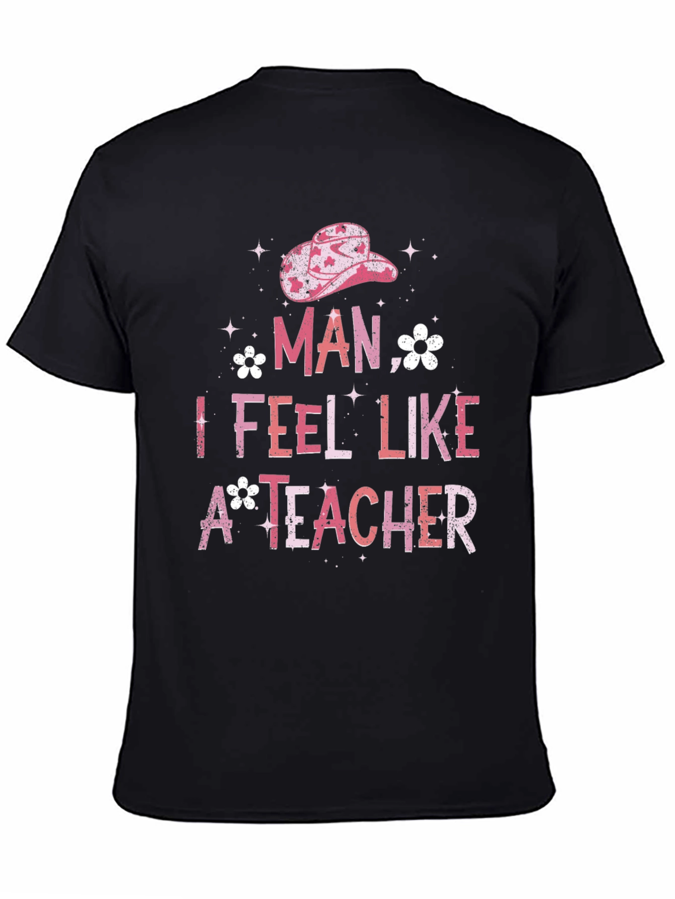 Man I Feel Like A Teacher Graphic Tee