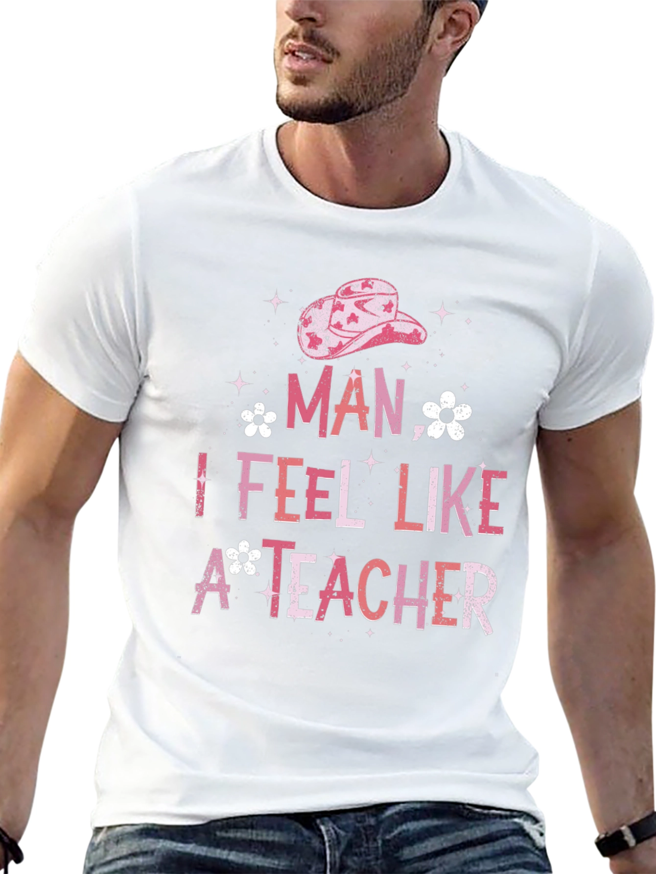 Man I Feel Like A Teacher Graphic Tee