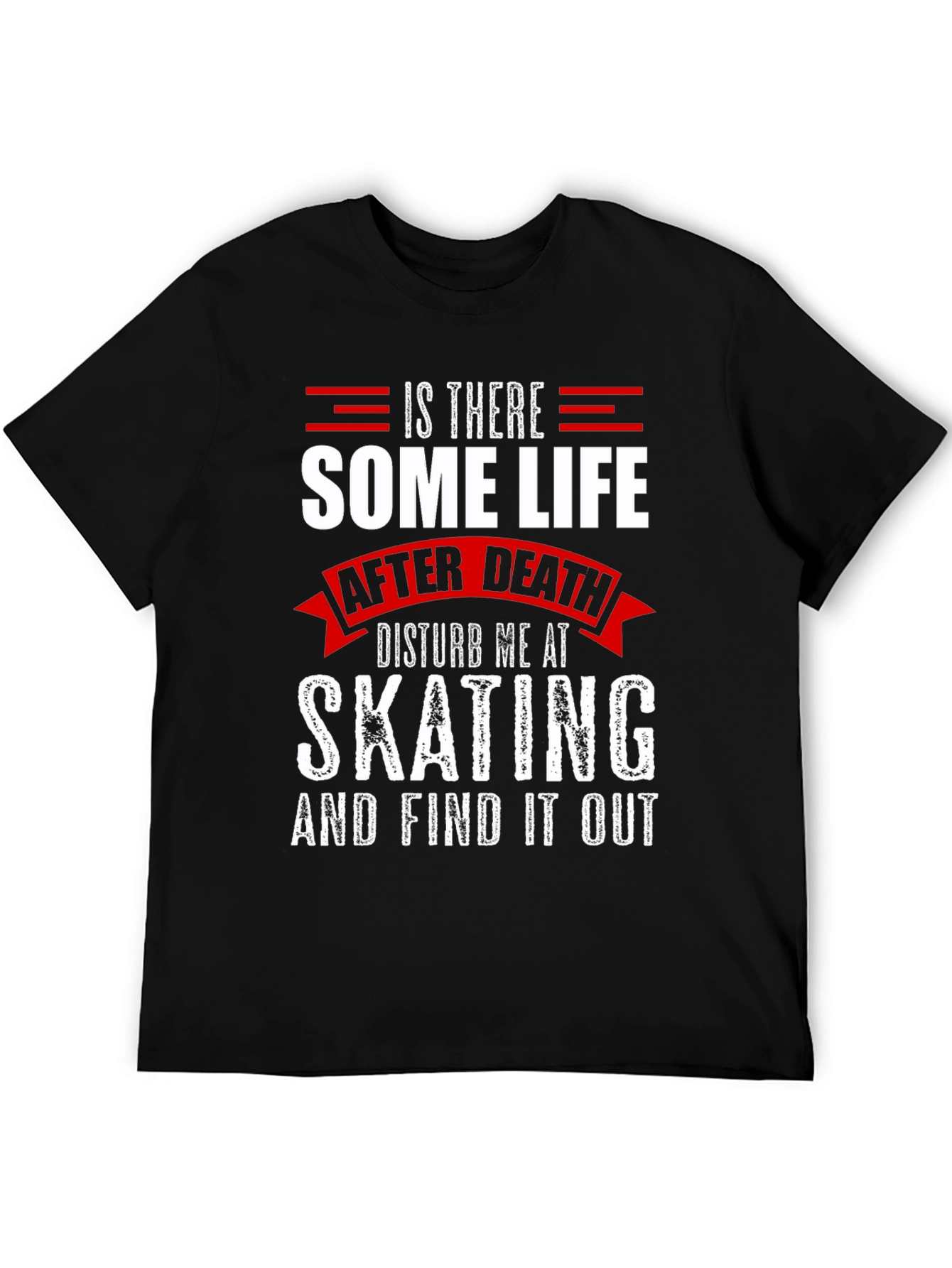 Is There Some Life After Death Skating T-Shirt