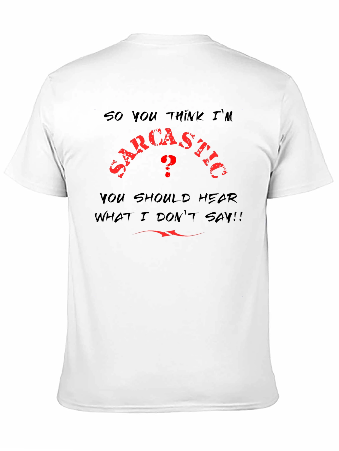 Sarcastic Statement Graphic T-Shirt