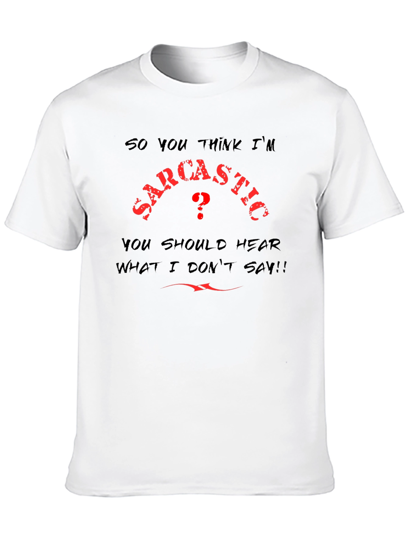 Sarcastic Statement Graphic T-Shirt