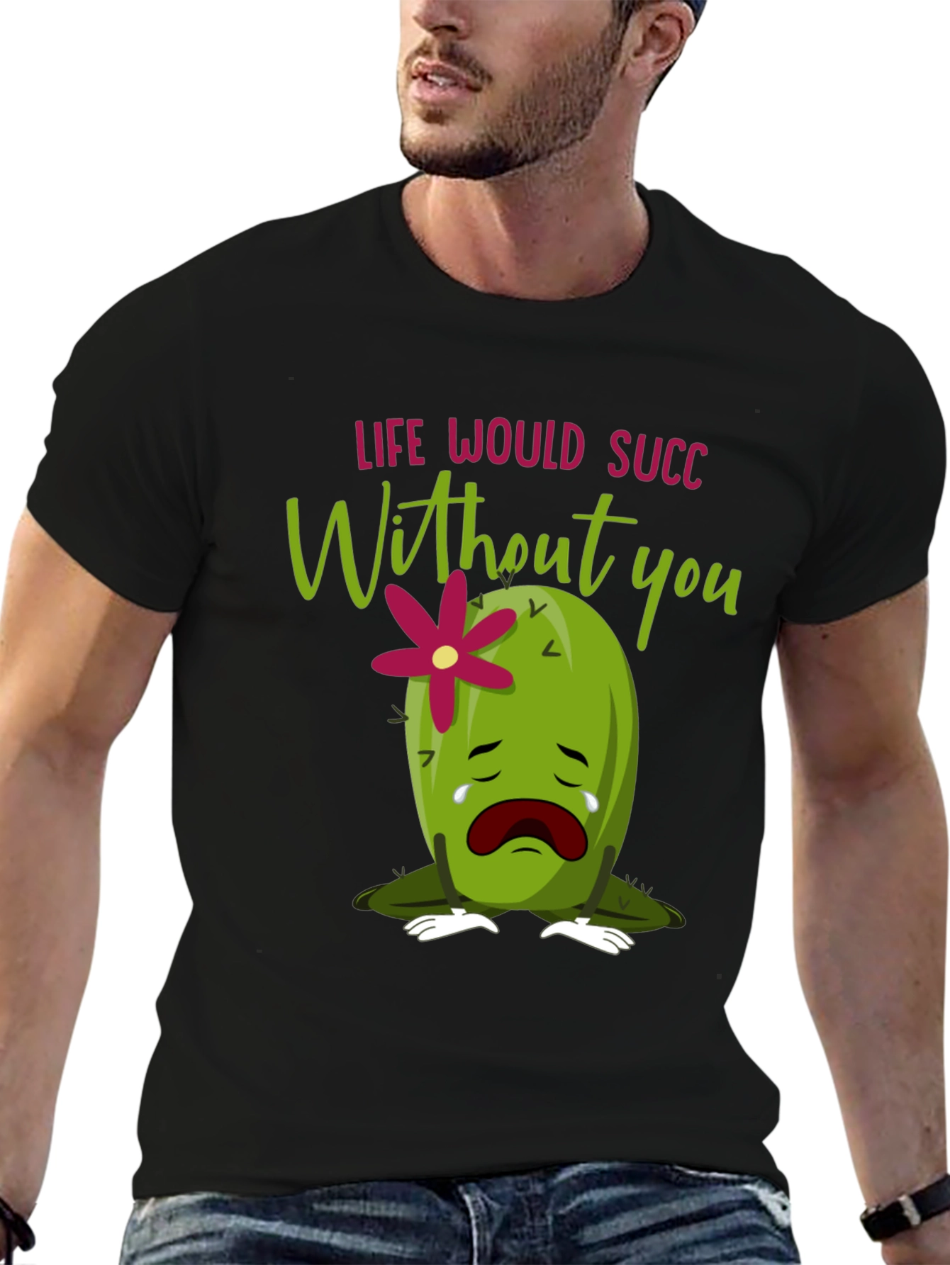 Life Would Succ Without You - Graphic Tee