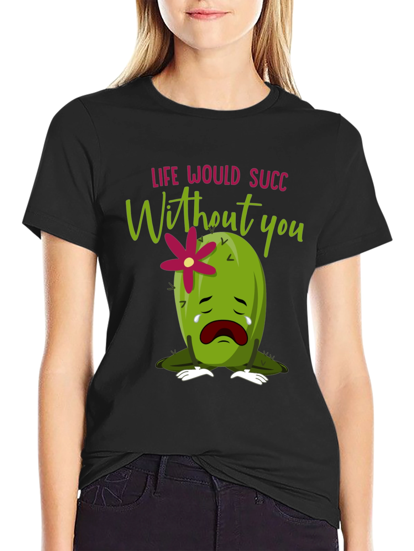 Life Would Succ Without You - Graphic Tee
