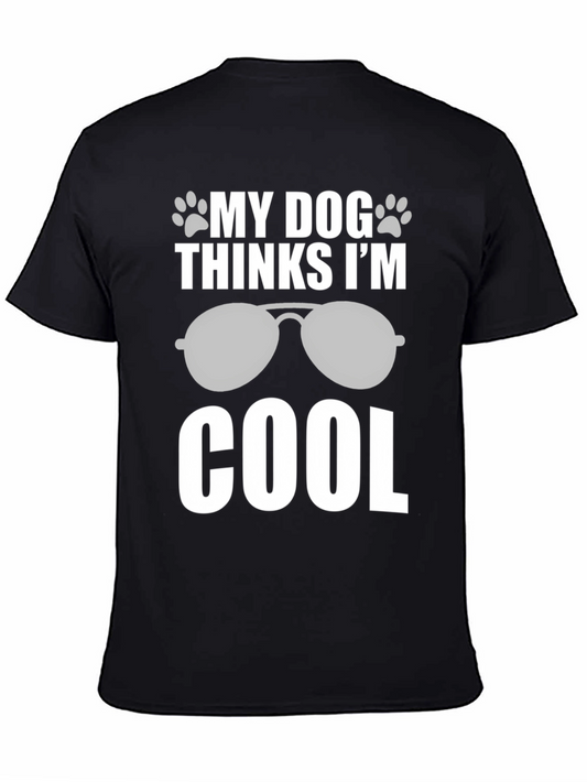 My Dog Thinks Im Cool T-Shirt