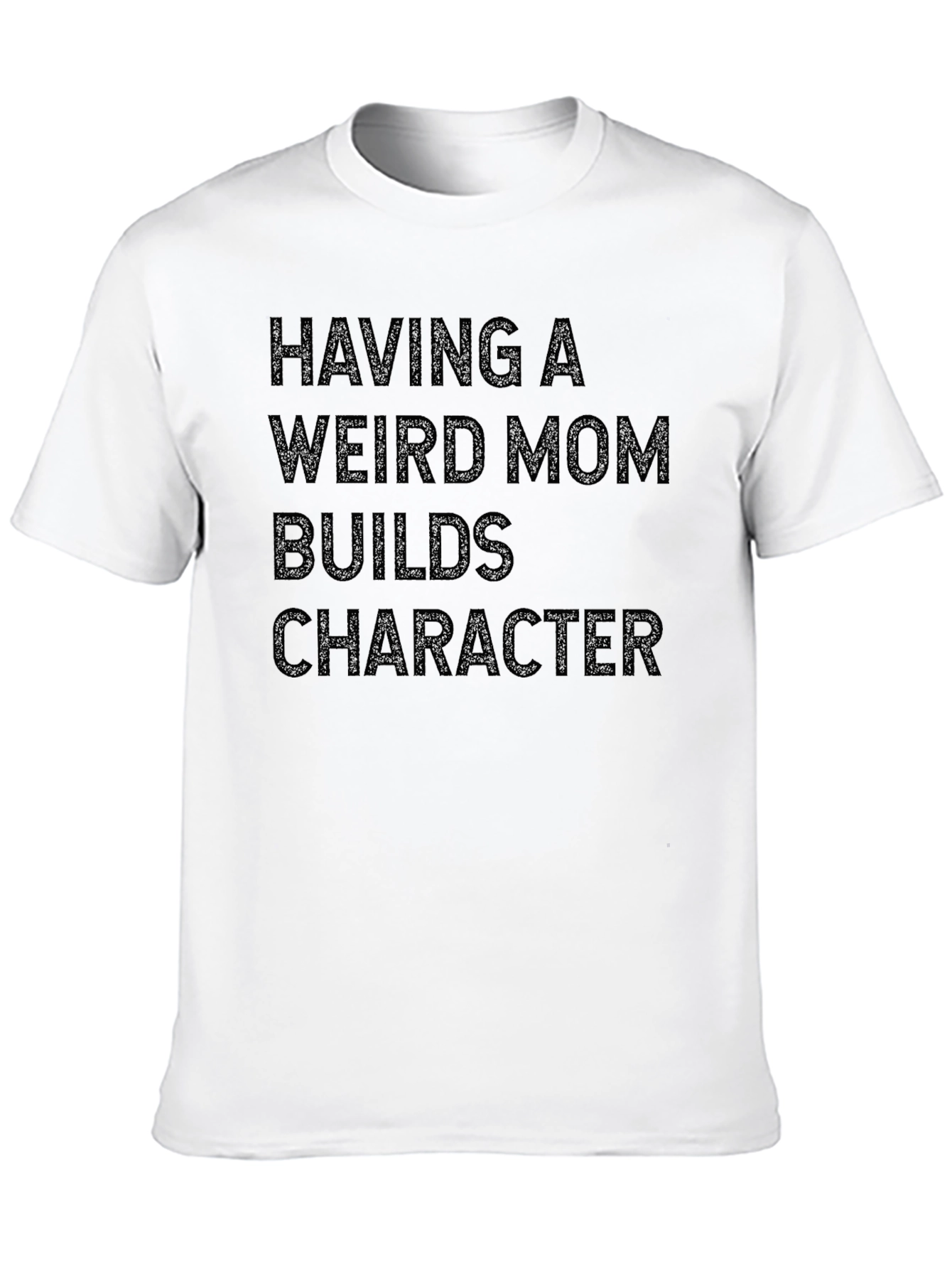 Funny Weird Mom Builds Character T-Shirt