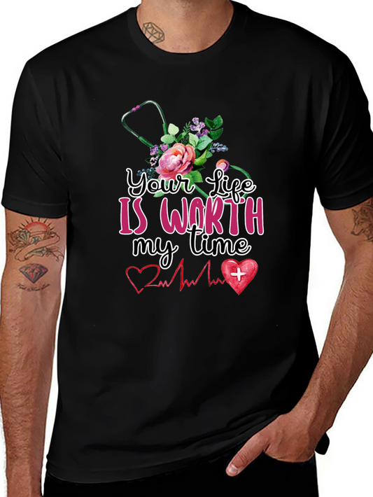 Nurse Life Tee: Your Life Is Worth My Time
