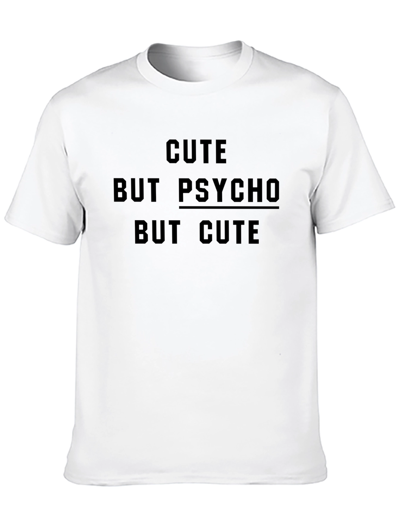 Cute But Psycho But Cute Slogan T-Shirt