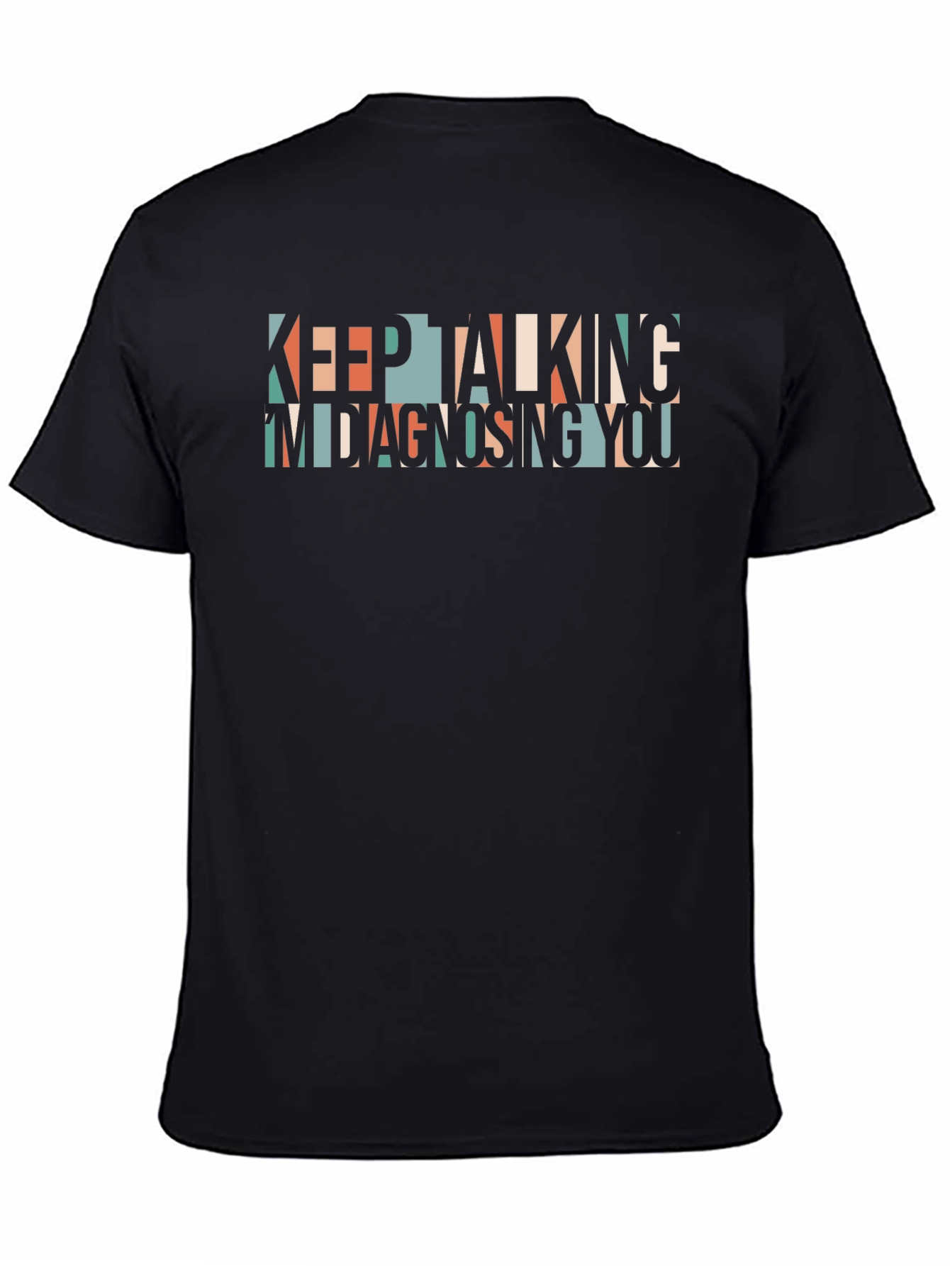 Keep Talking Im Diagnosing You Graphic Tee