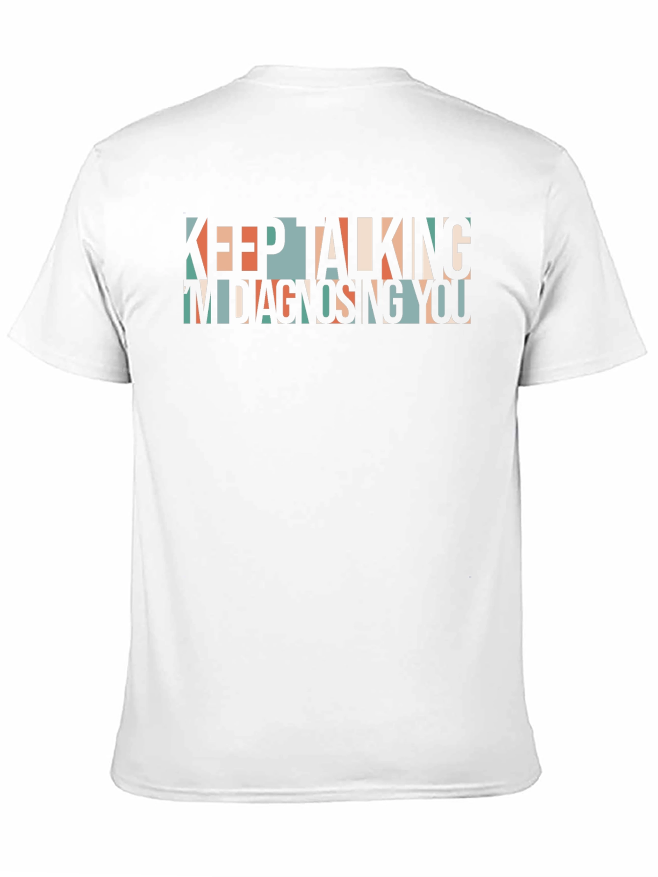 Keep Talking Im Diagnosing You Graphic Tee