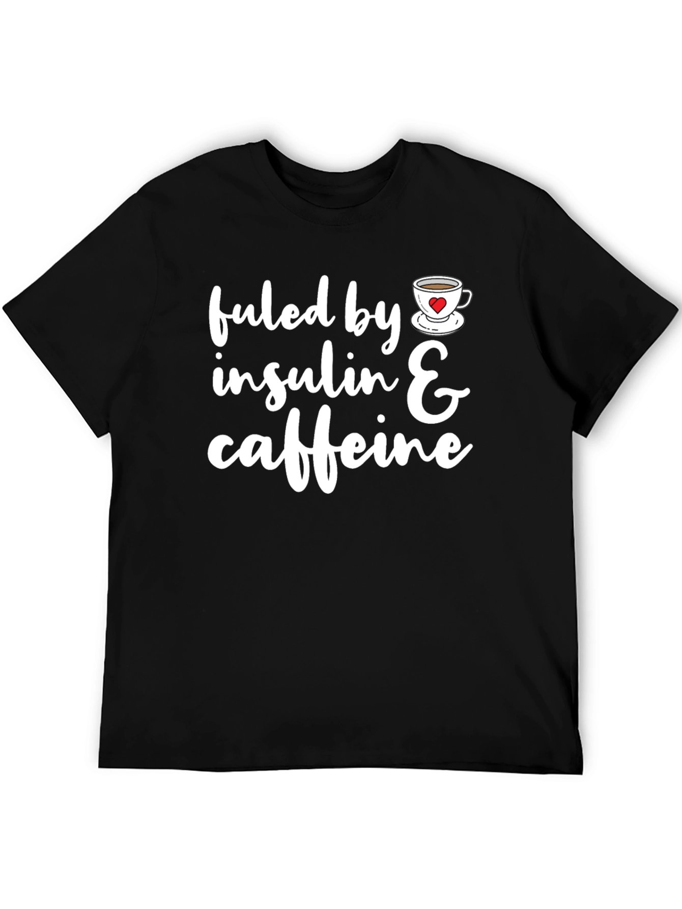 Fueled By Insulin & Caffeine T-Shirt Funny Diabetes Tee
