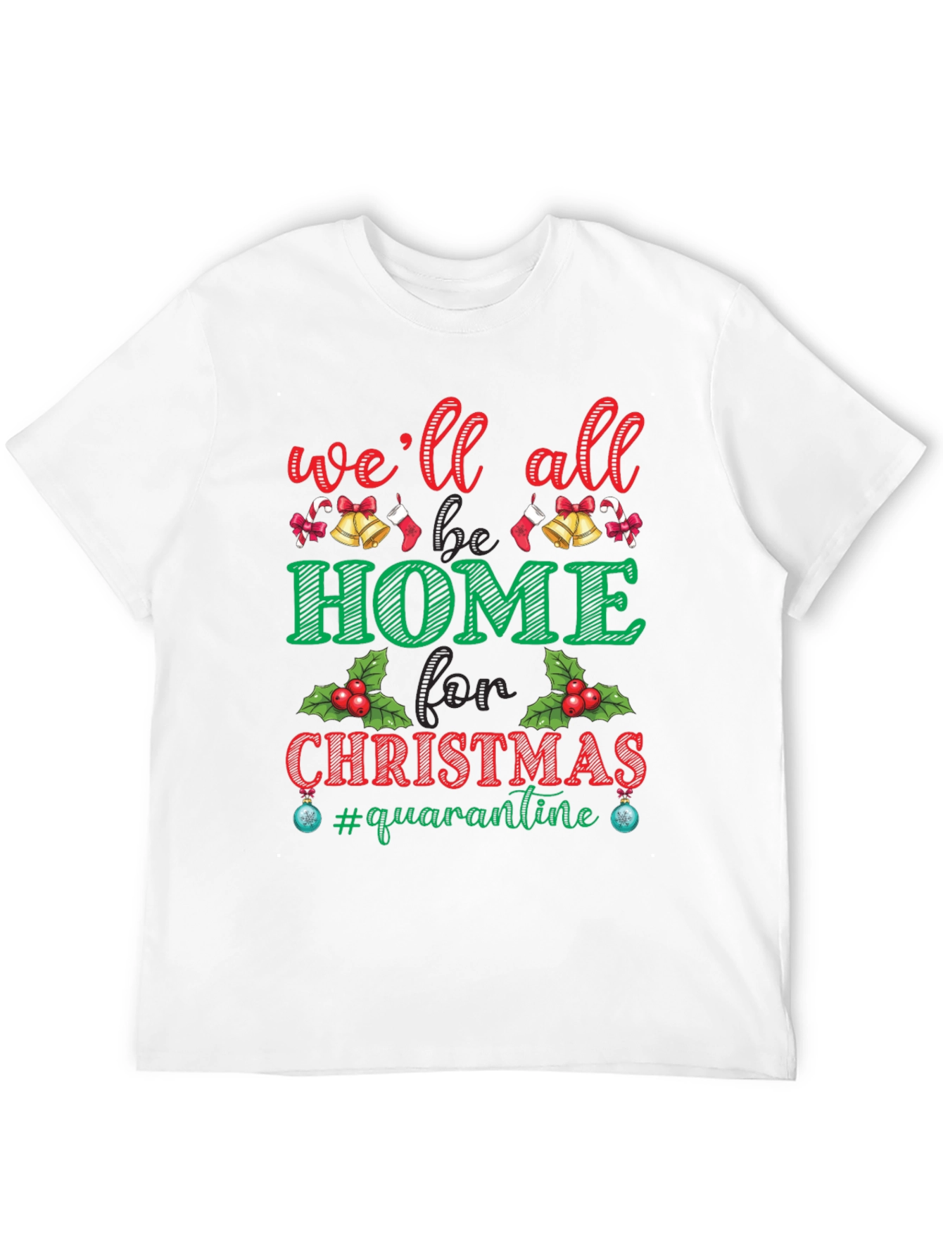 Christmas Quarantine T-Shirt: Well All Be Home