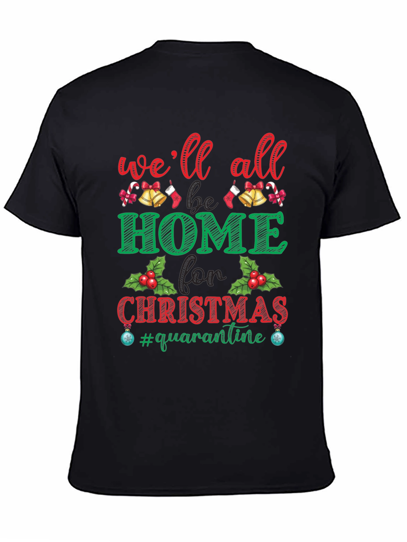 Christmas Quarantine T-Shirt: Well All Be Home