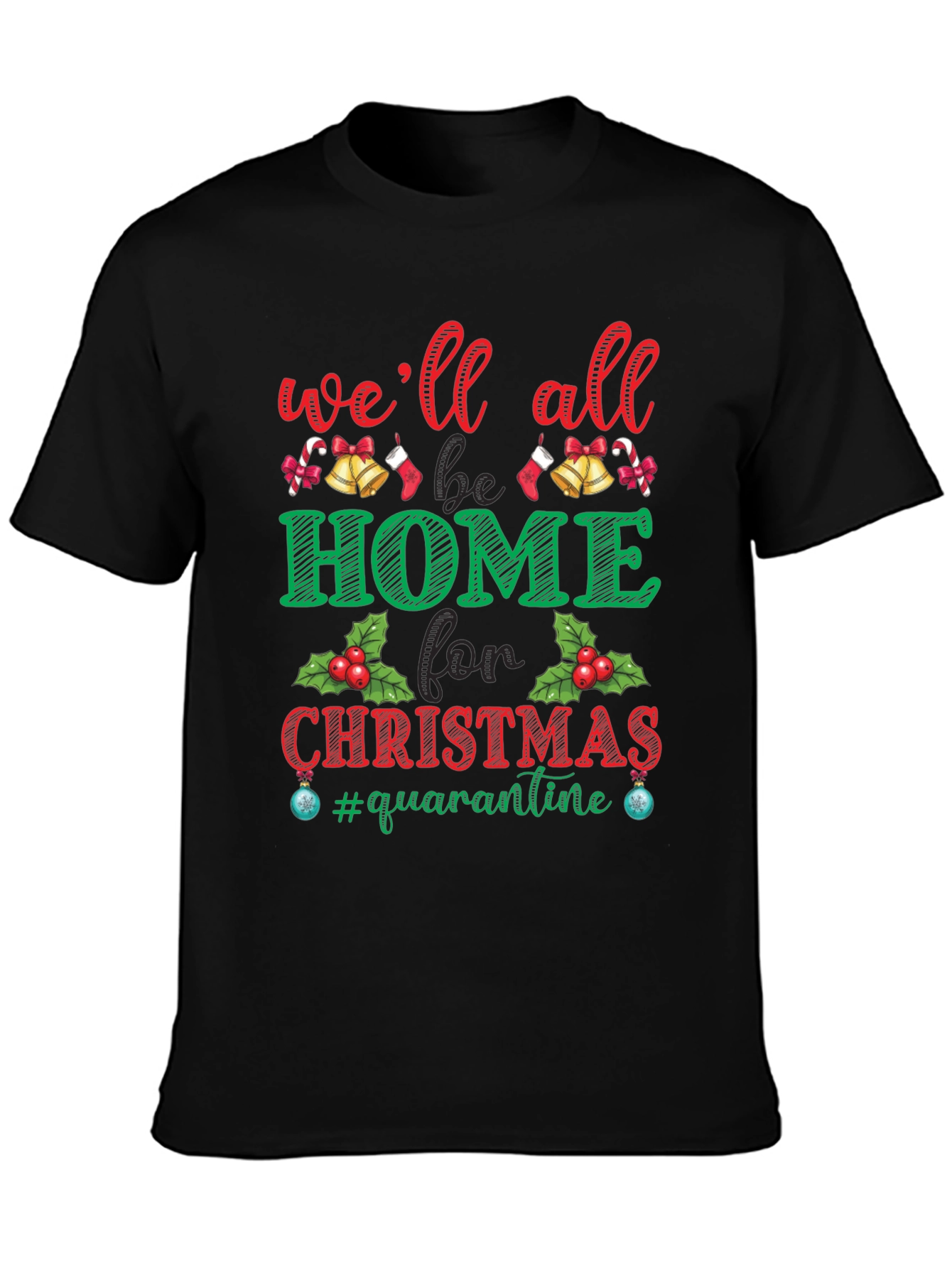 Christmas Quarantine T-Shirt: Well All Be Home
