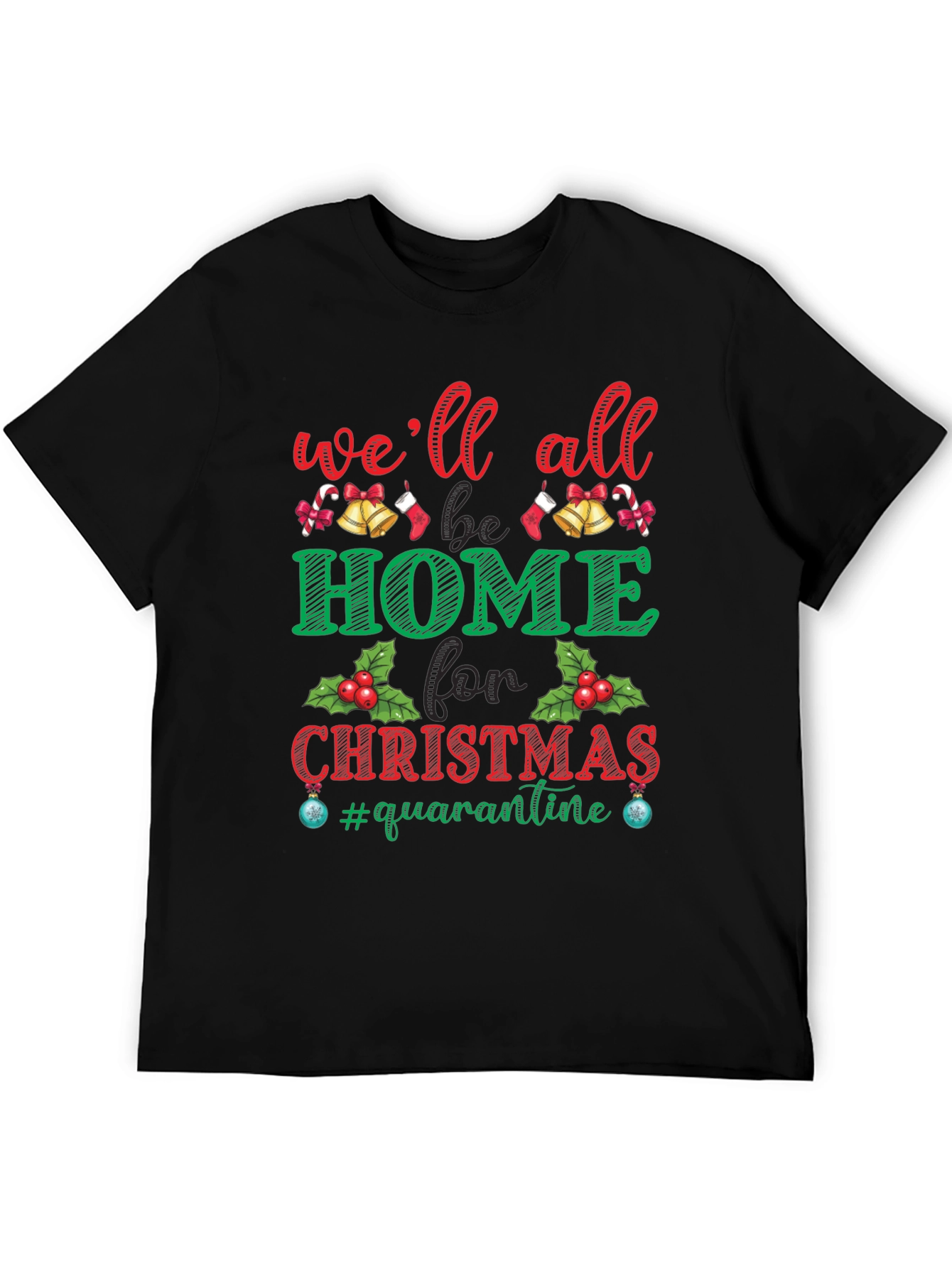 Christmas Quarantine T-Shirt: Well All Be Home