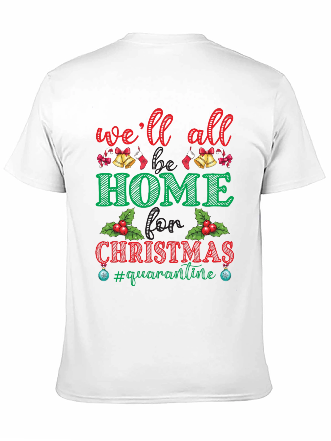 Christmas Quarantine T-Shirt: Well All Be Home