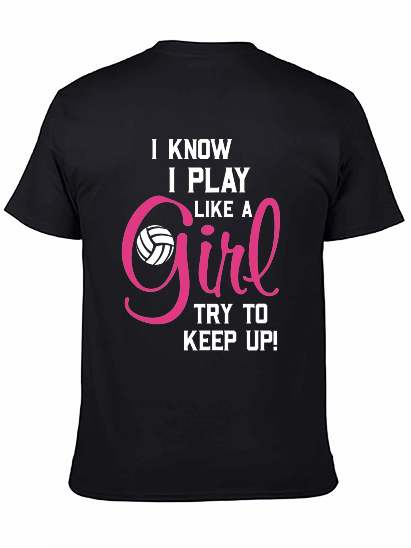 I Know I Play Like a Girl Volleyball T-Shirt