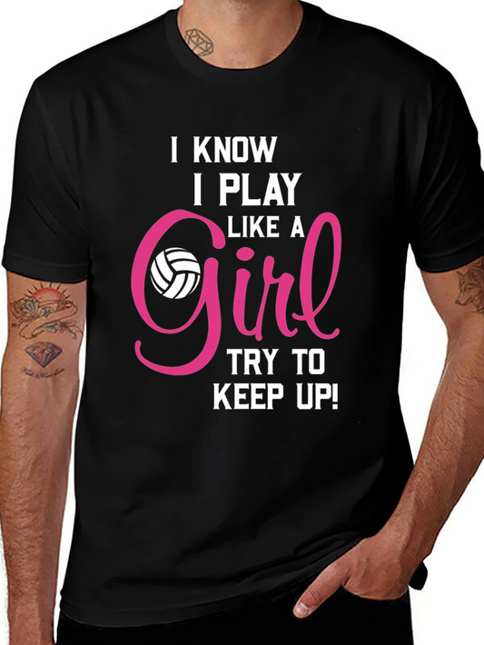 I Know I Play Like a Girl Volleyball T-Shirt