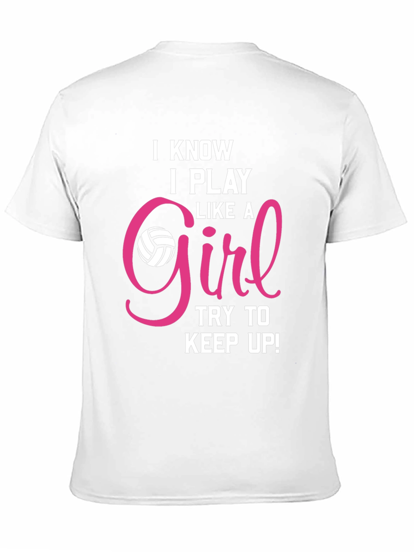 I Know I Play Like a Girl Volleyball T-Shirt