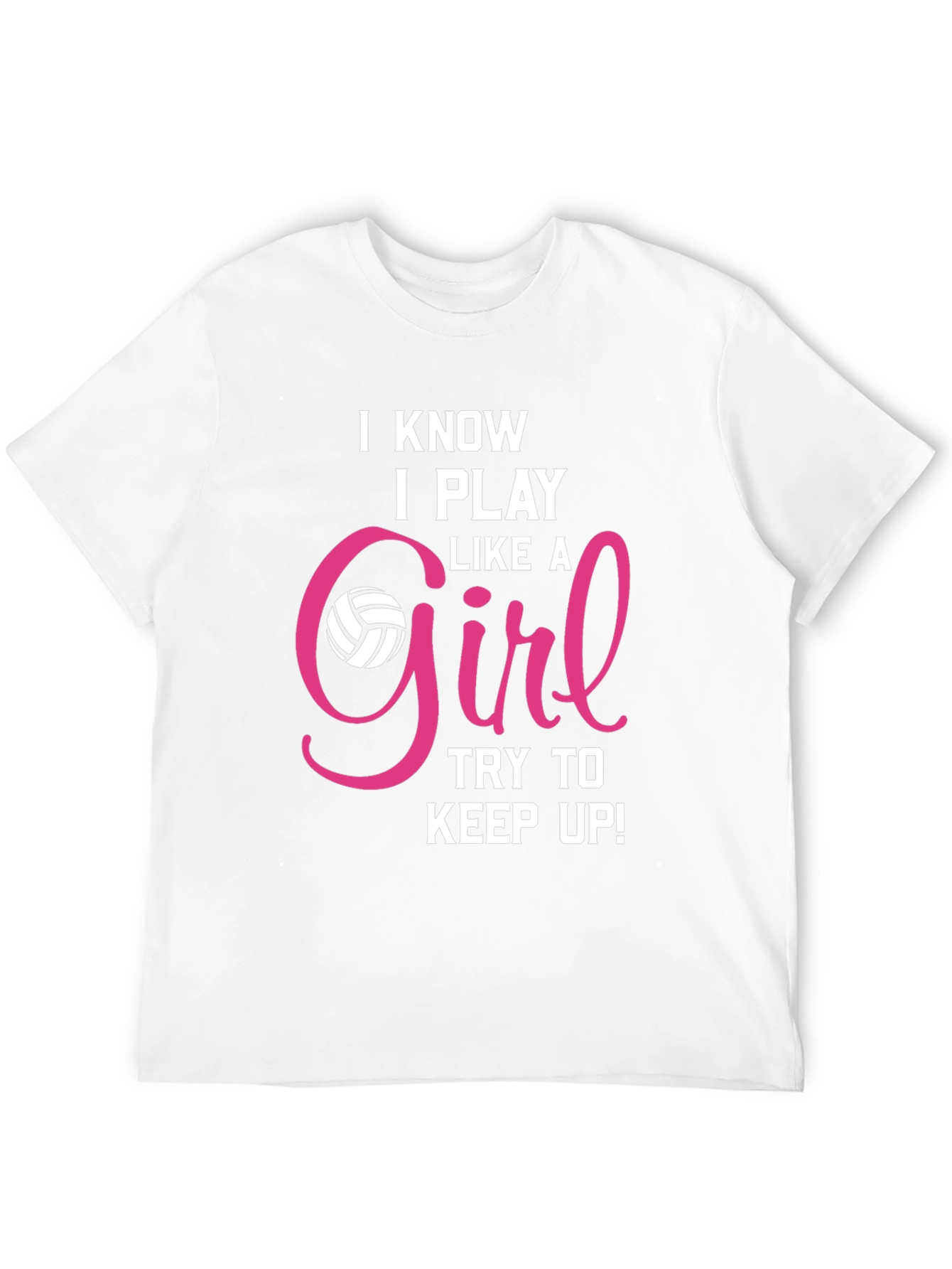 I Know I Play Like a Girl Volleyball T-Shirt