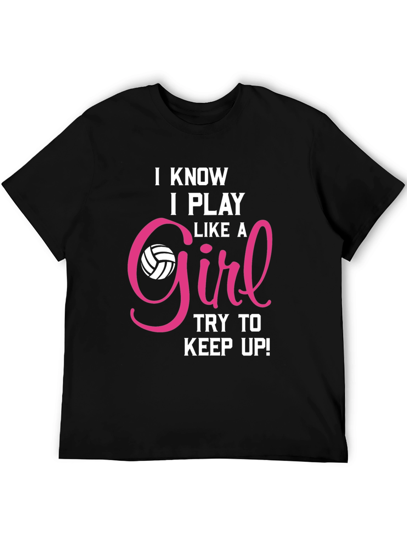 I Know I Play Like a Girl Volleyball T-Shirt