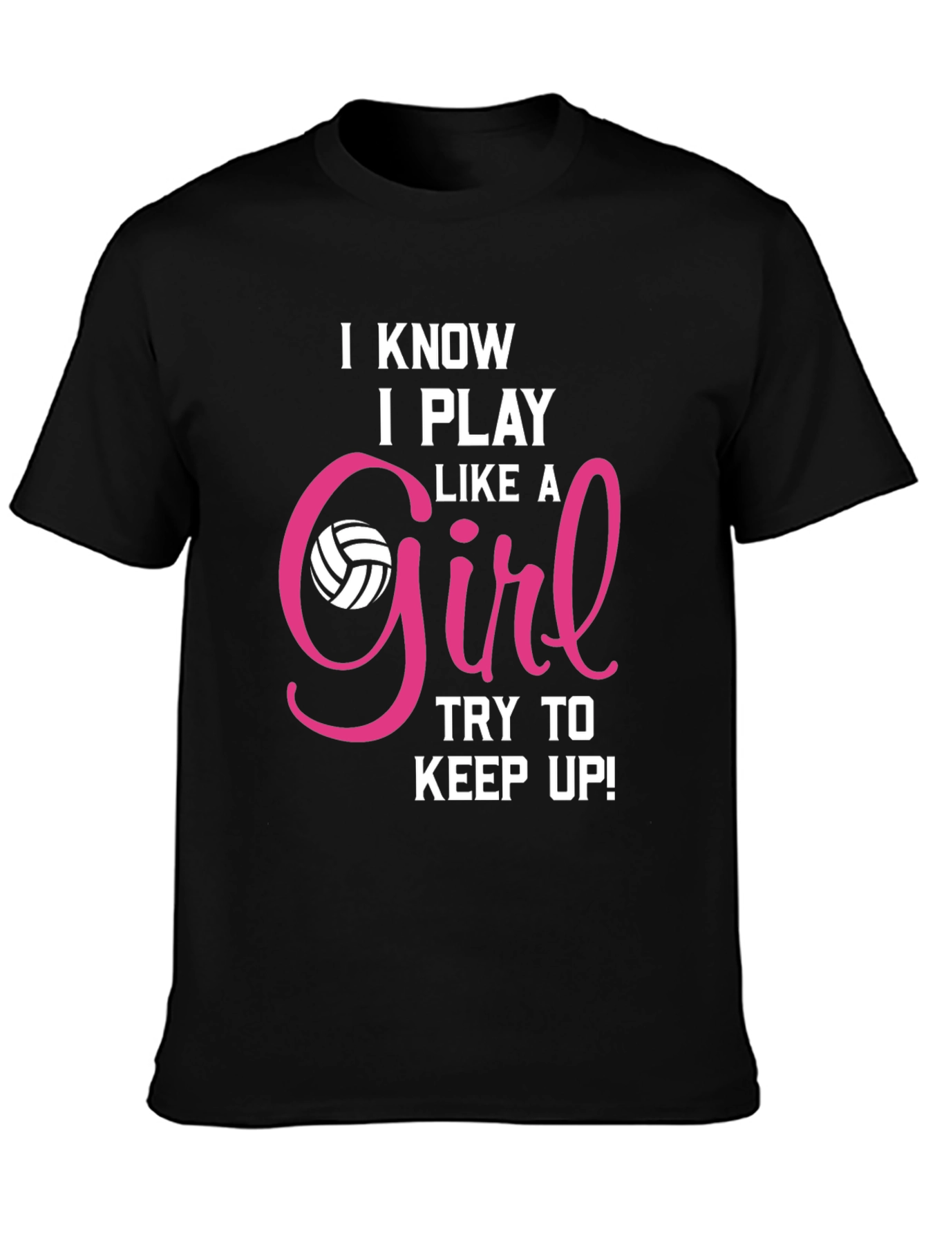 I Know I Play Like a Girl Volleyball T-Shirt