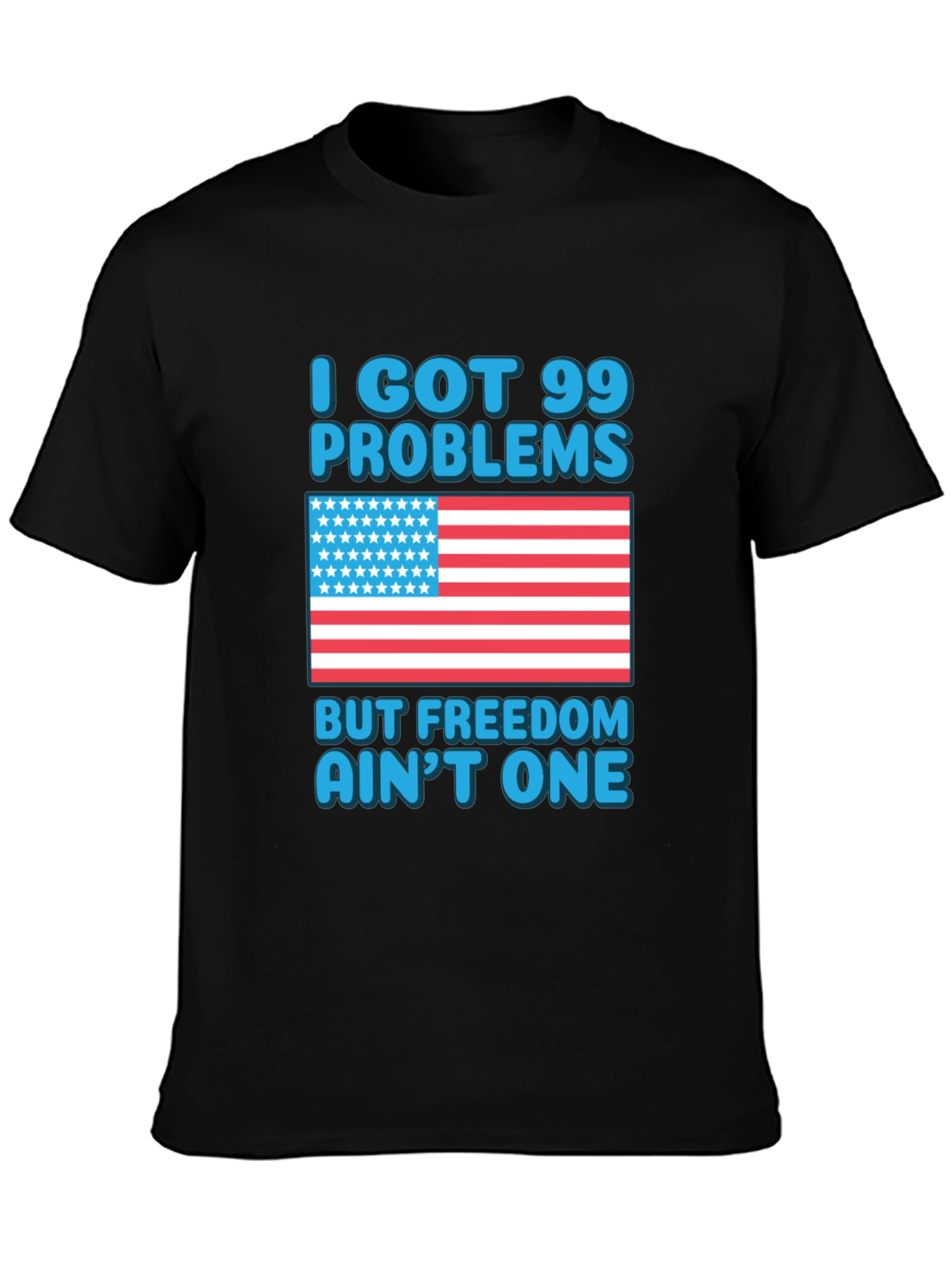 99 Problems Freedom Aint One T-Shirt