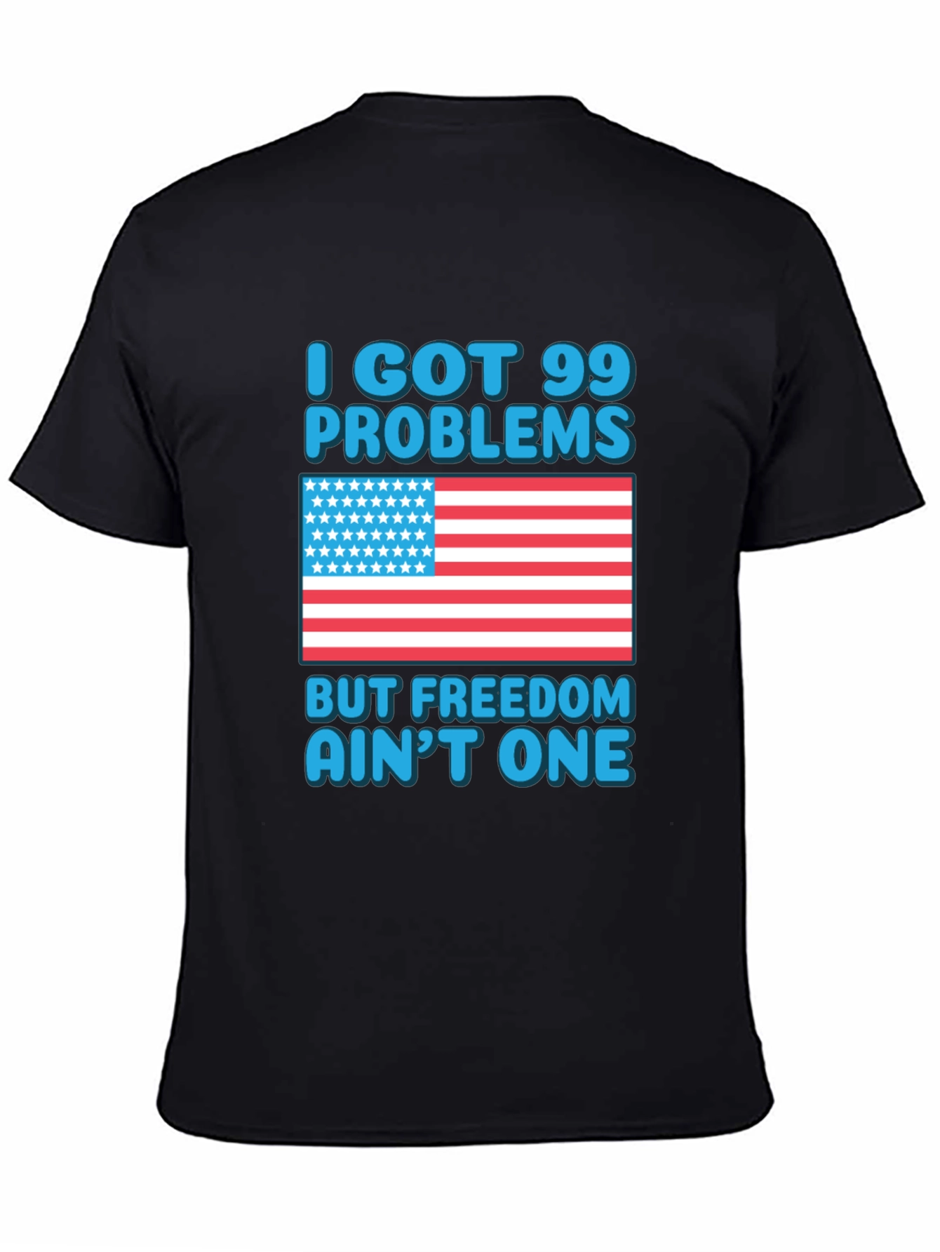 99 Problems Freedom Aint One T-Shirt