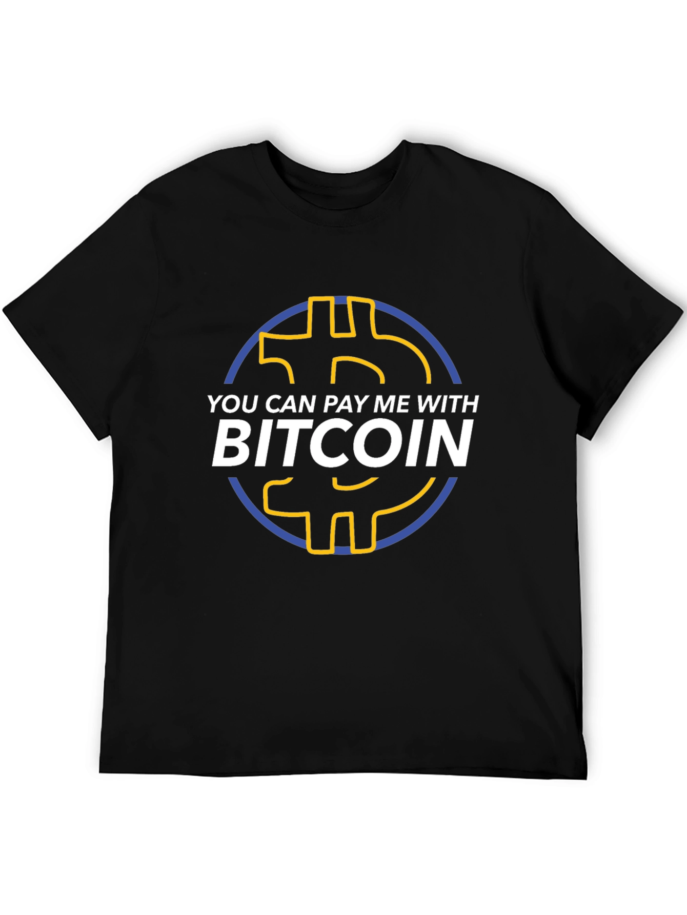 Bitcoin T-Shirt - You Can Pay Me With Bitcoin