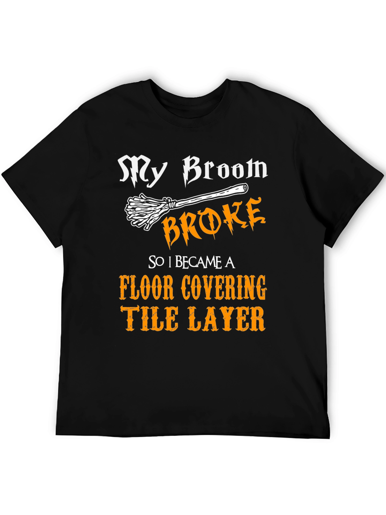My Broom Broke T-Shirt Funny Tile Layer Tee