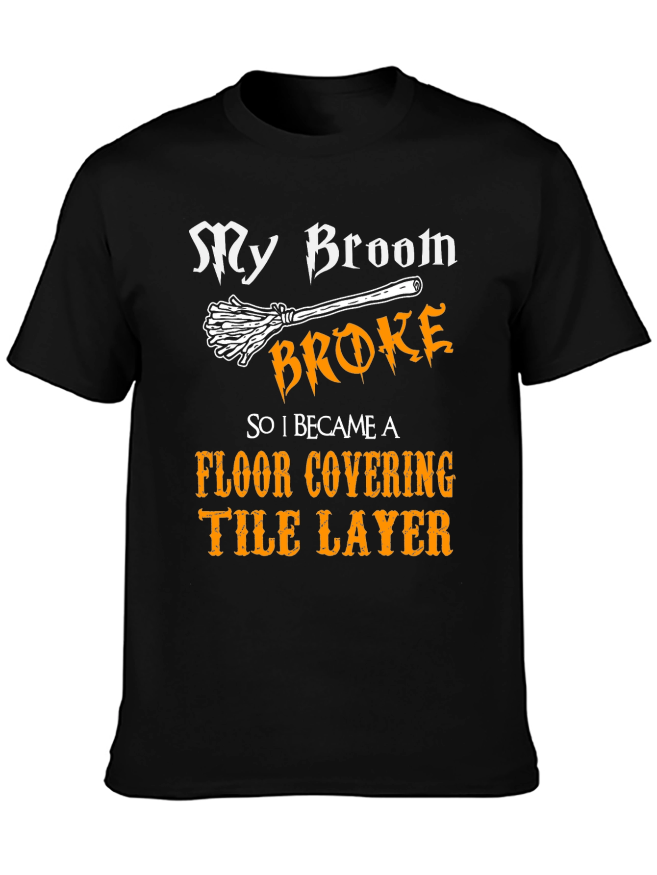 My Broom Broke T-Shirt Funny Tile Layer Tee