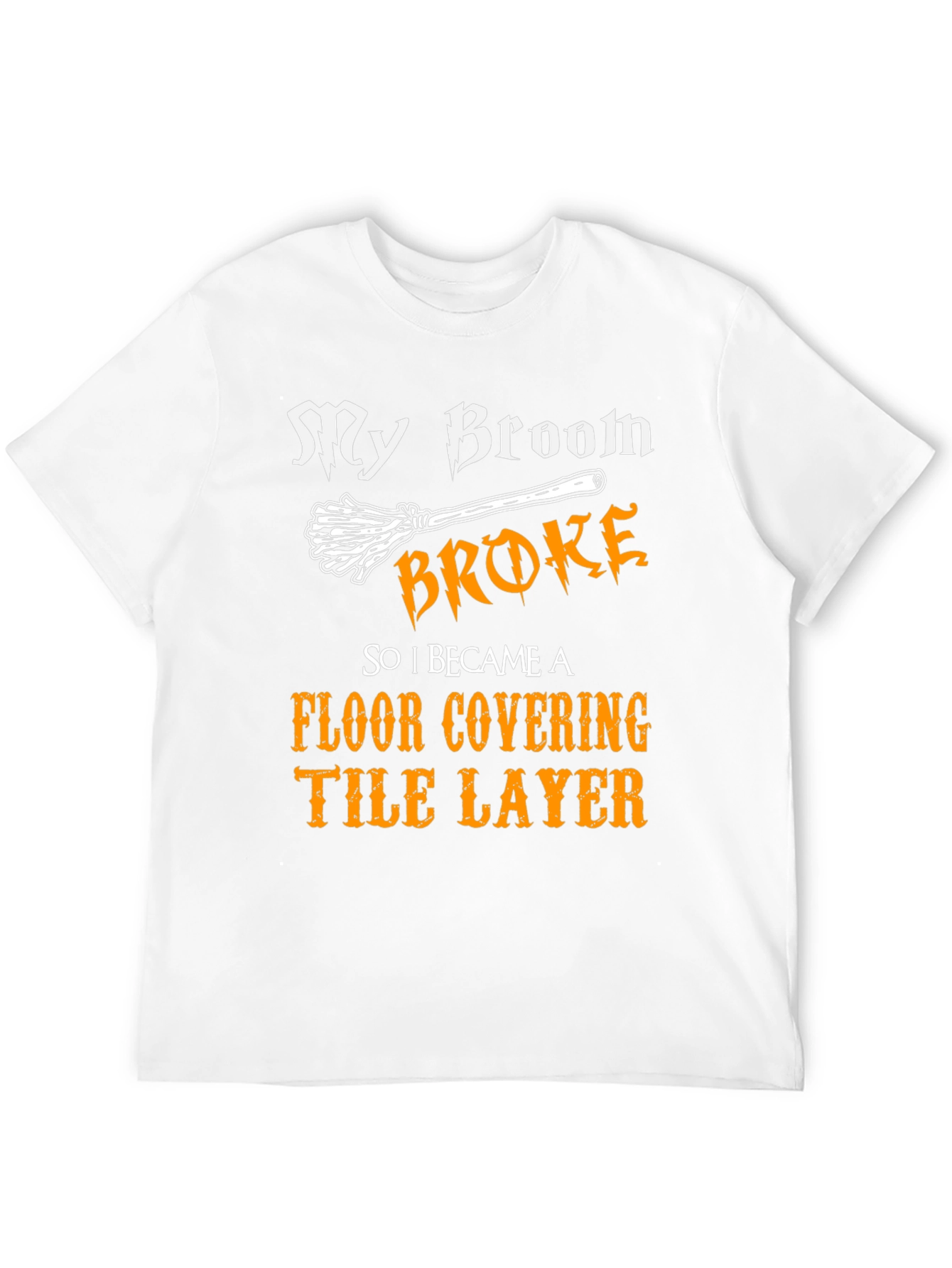 My Broom Broke T-Shirt Funny Tile Layer Tee