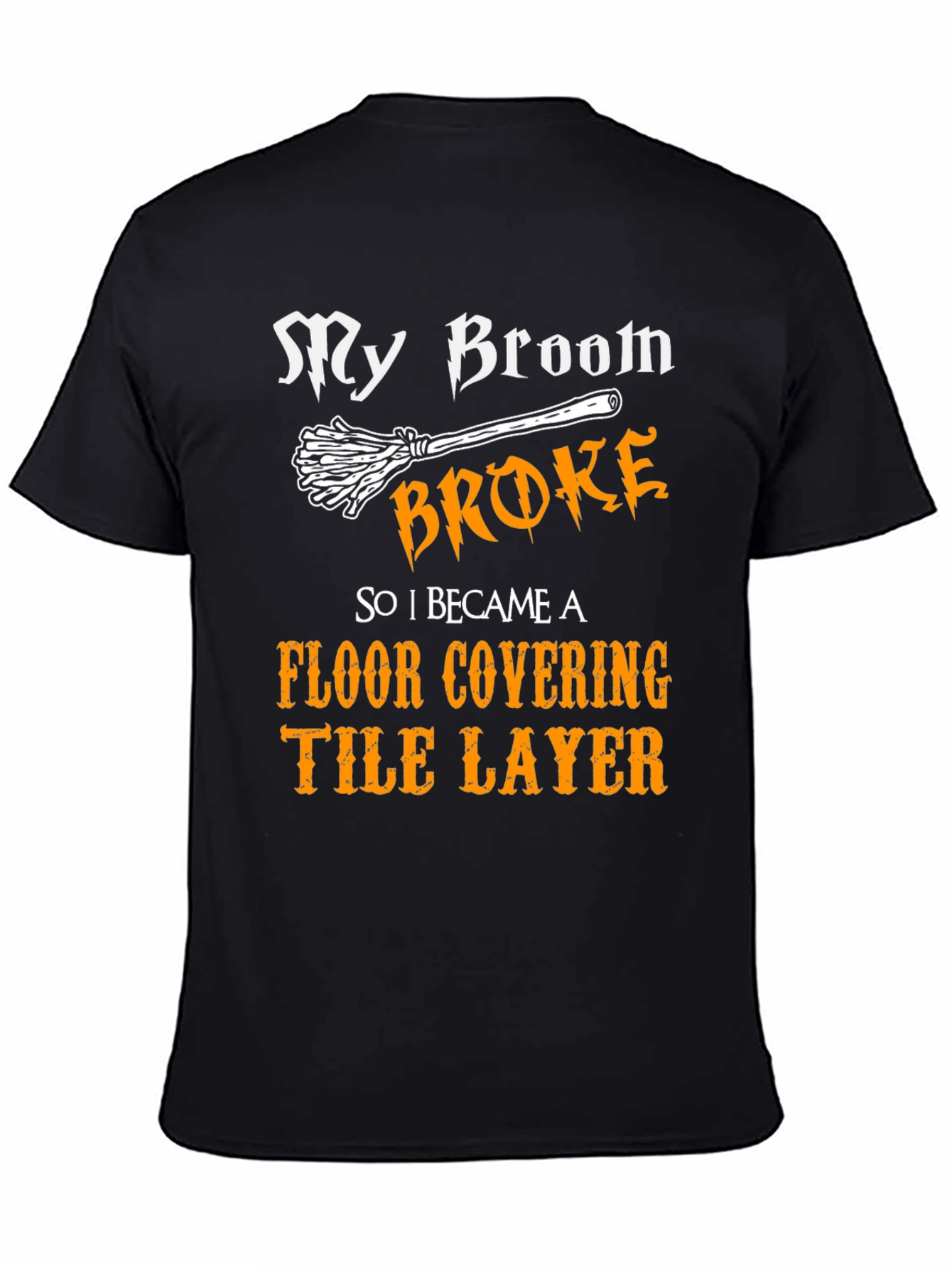 My Broom Broke T-Shirt Funny Tile Layer Tee