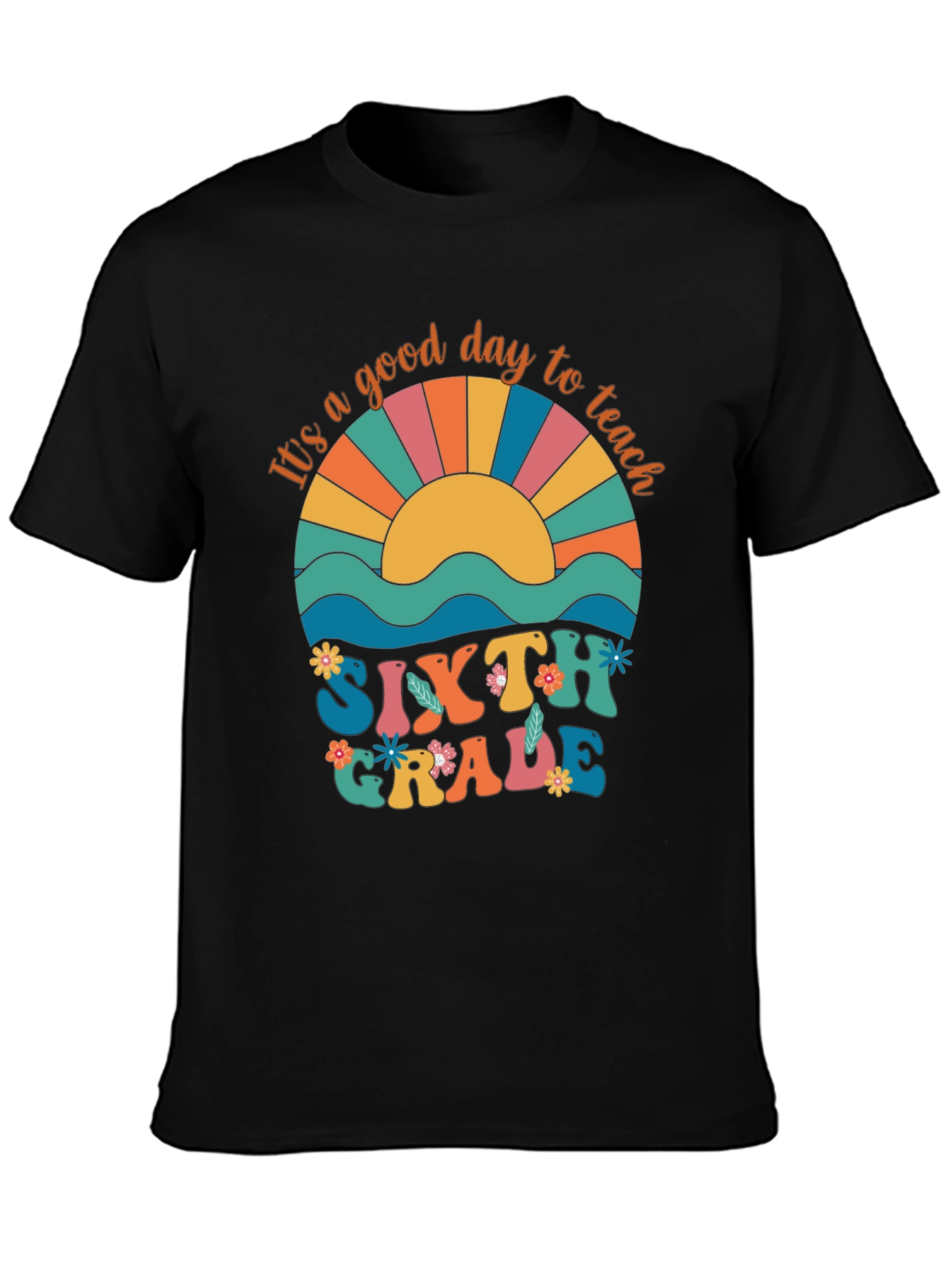 Its A Good Day to Teach Sixth Grade T-Shirt