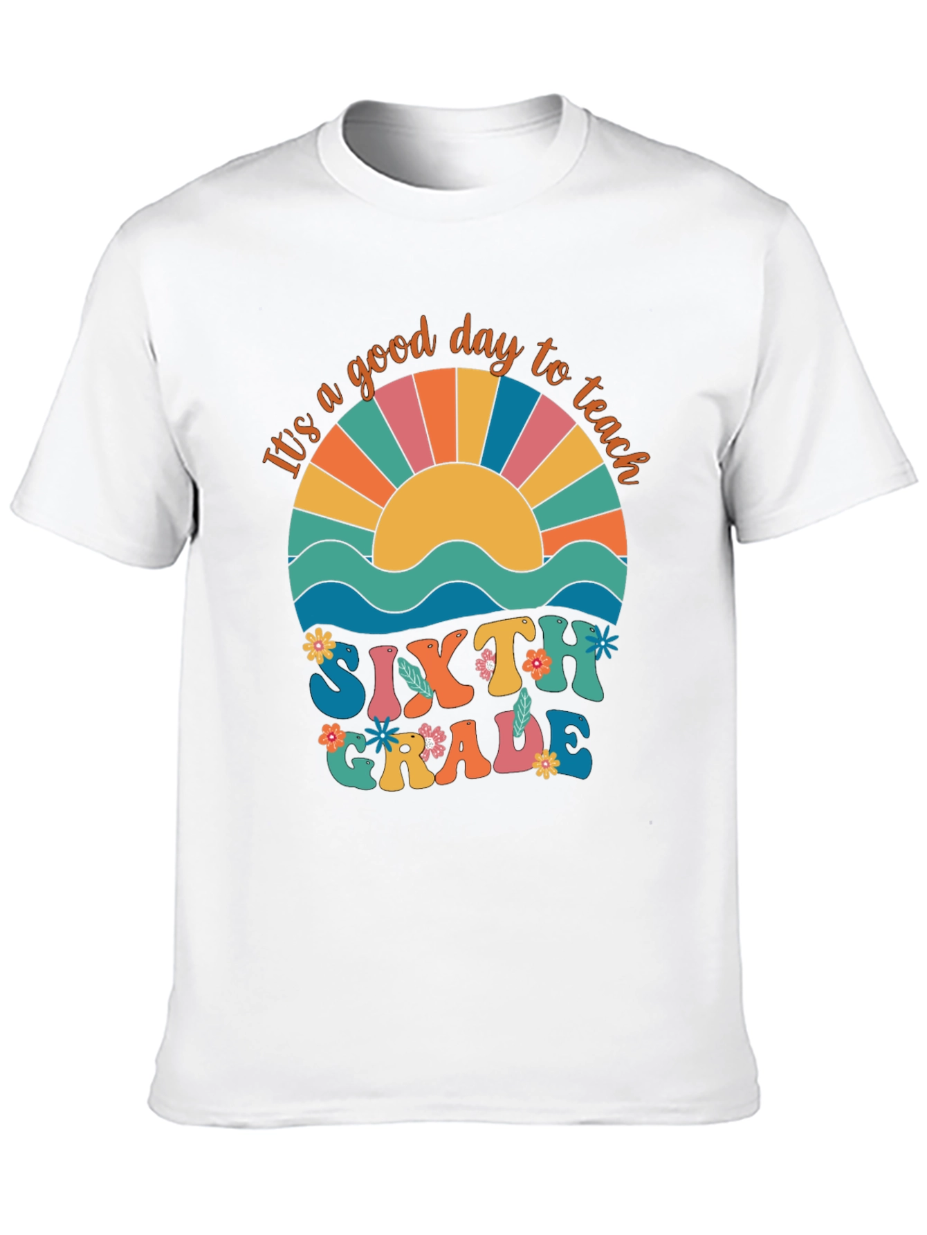 Its A Good Day to Teach Sixth Grade T-Shirt