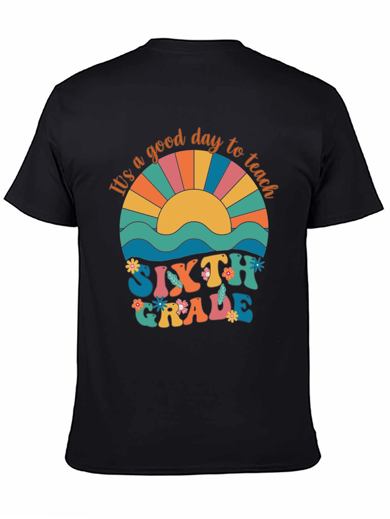 Its A Good Day to Teach Sixth Grade T-Shirt