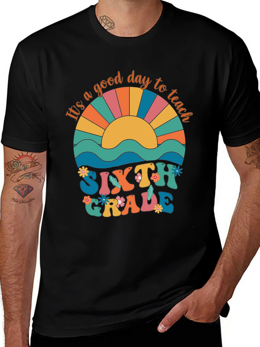 Its A Good Day to Teach Sixth Grade T-Shirt