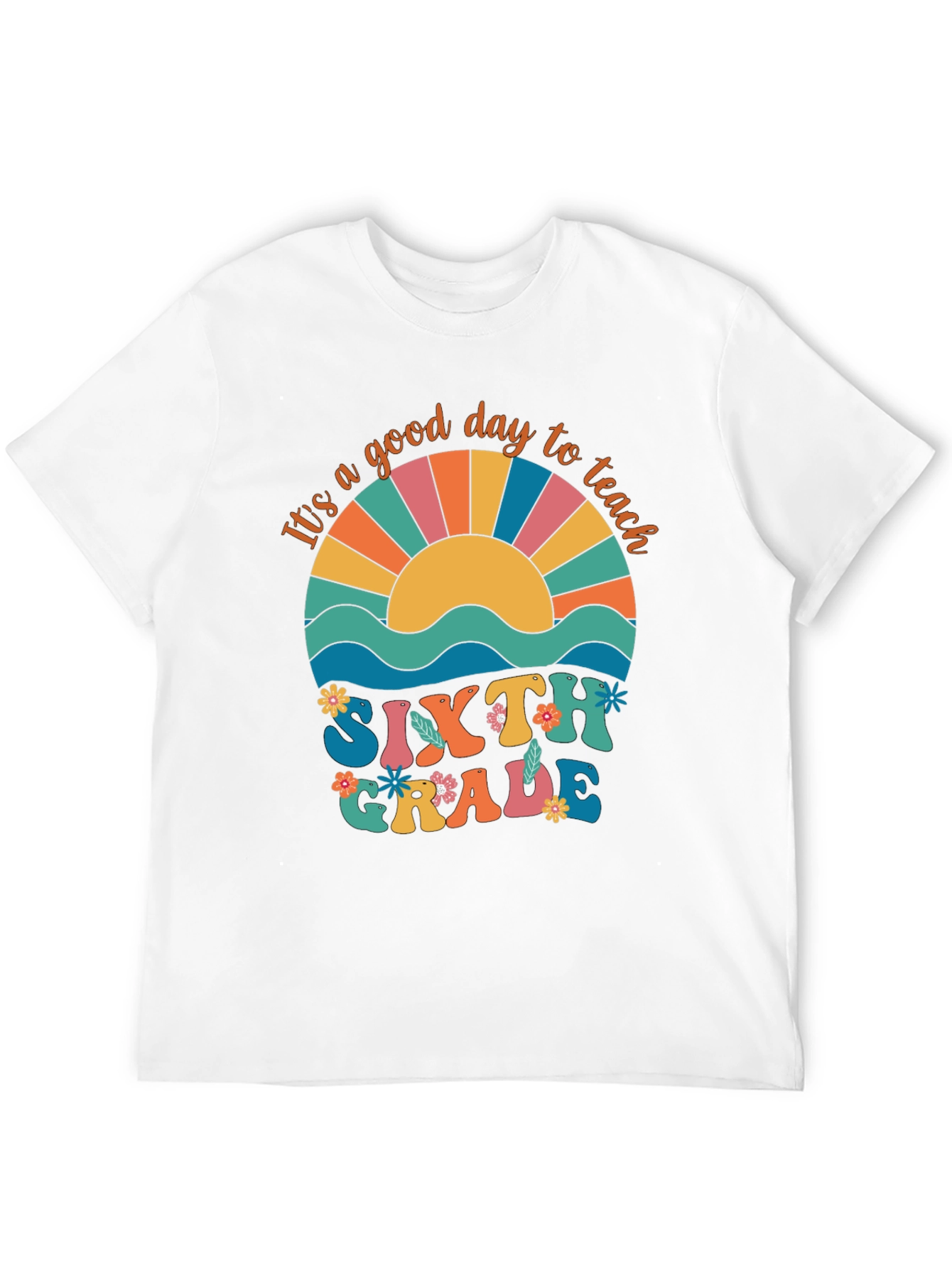 Its A Good Day to Teach Sixth Grade T-Shirt