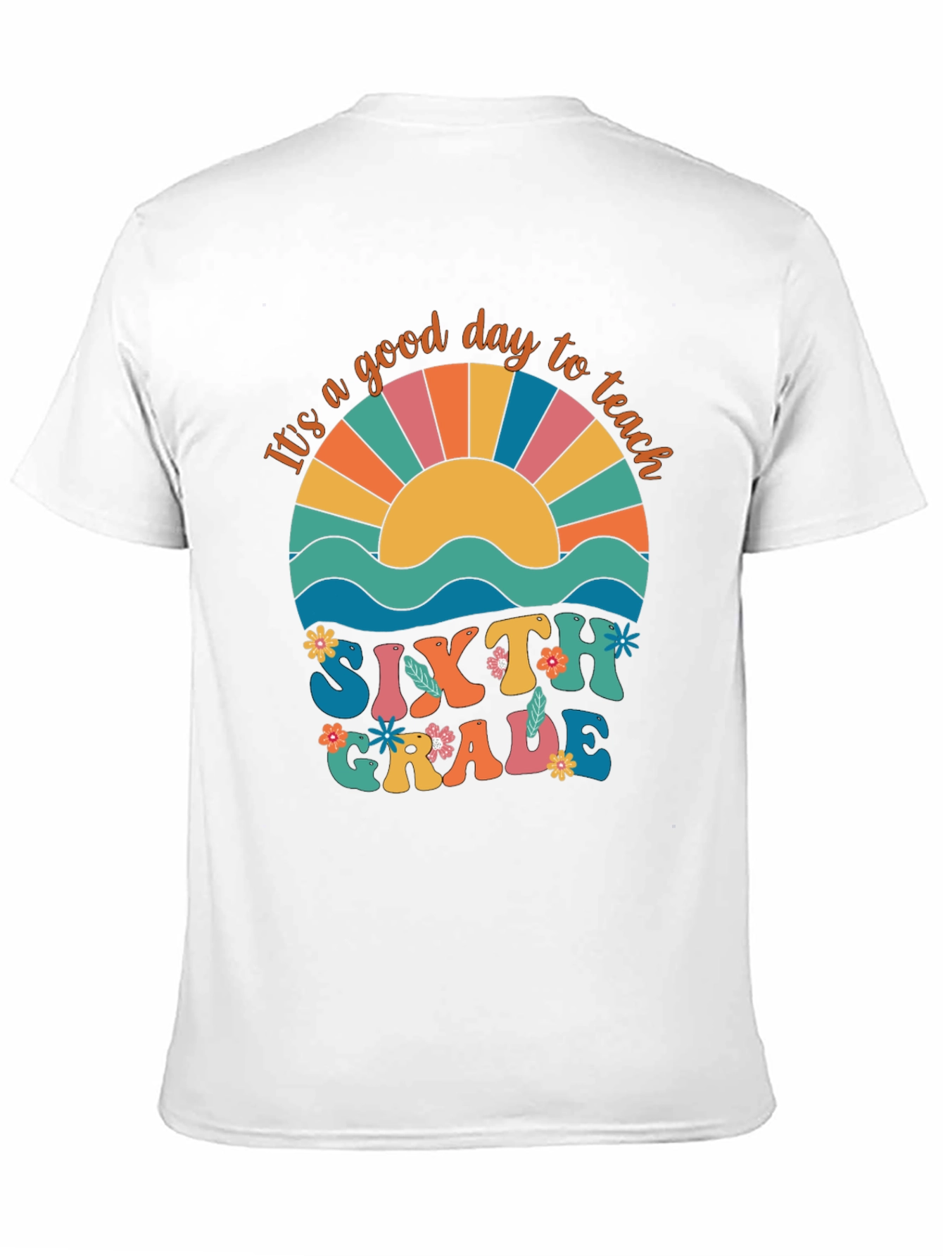 Its A Good Day to Teach Sixth Grade T-Shirt