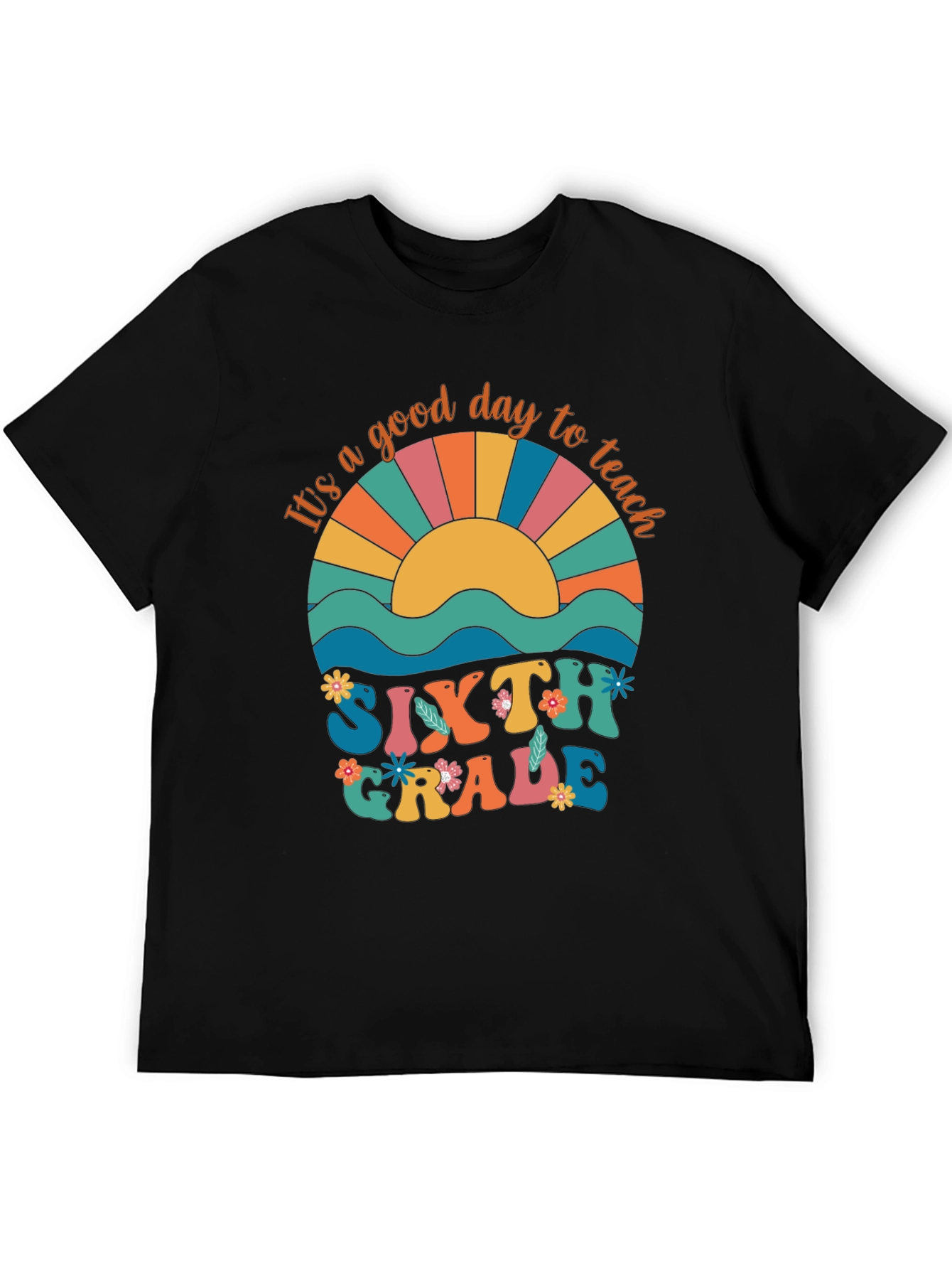 Its A Good Day to Teach Sixth Grade T-Shirt