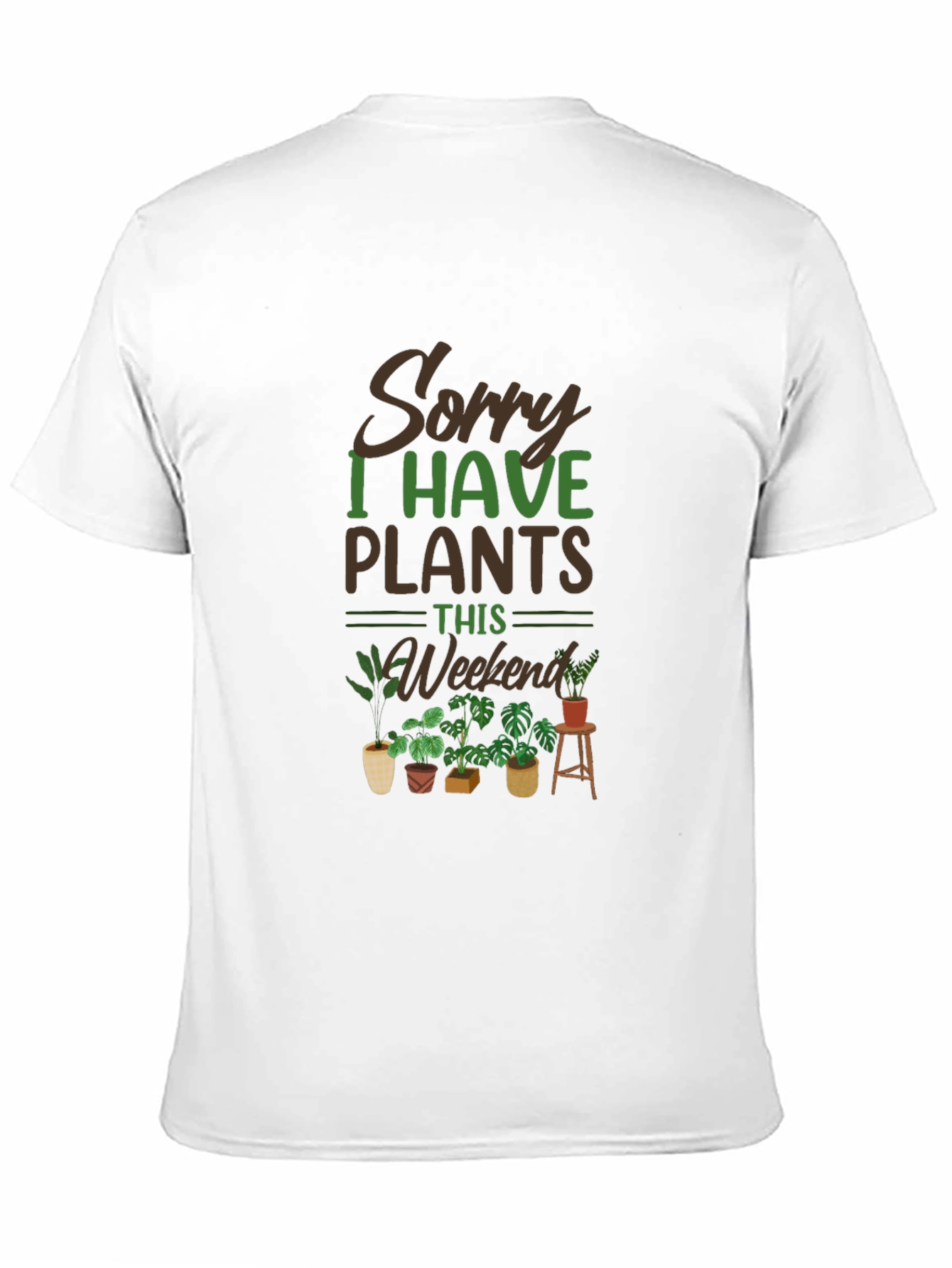 Sorry I Have Plants This Weekend T-Shirt