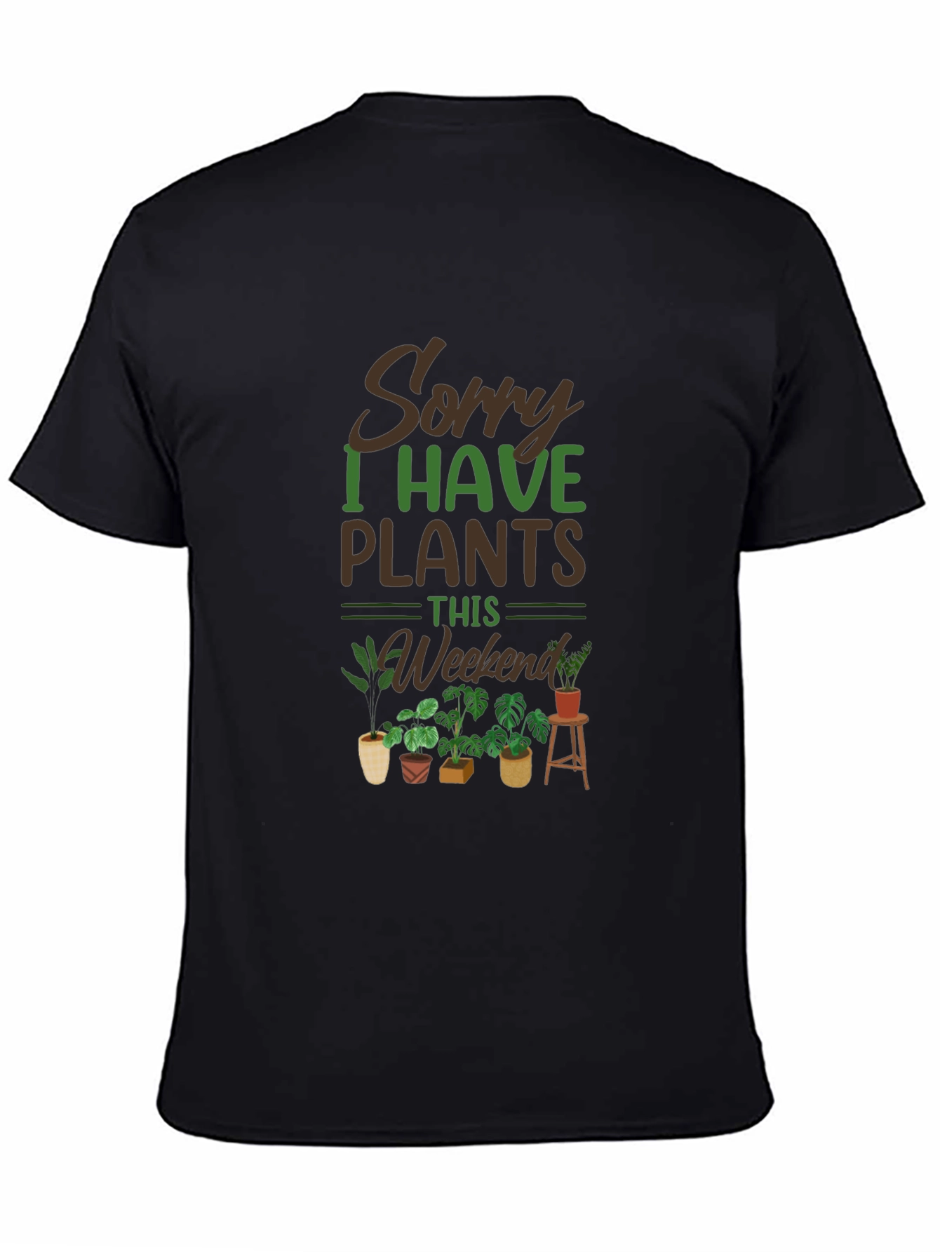 Sorry I Have Plants This Weekend T-Shirt